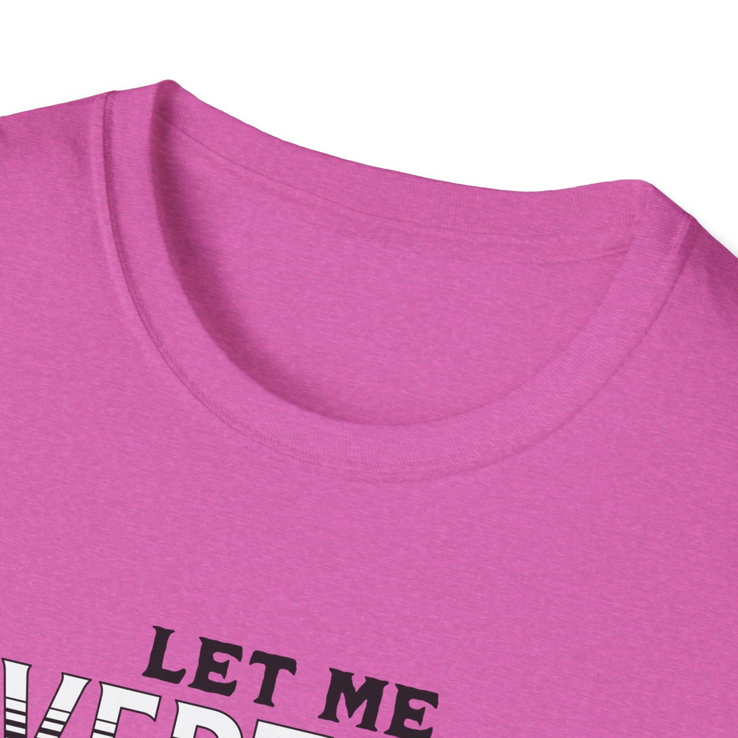 Let Me Overthink About It Unisex Graphic T-Shirt