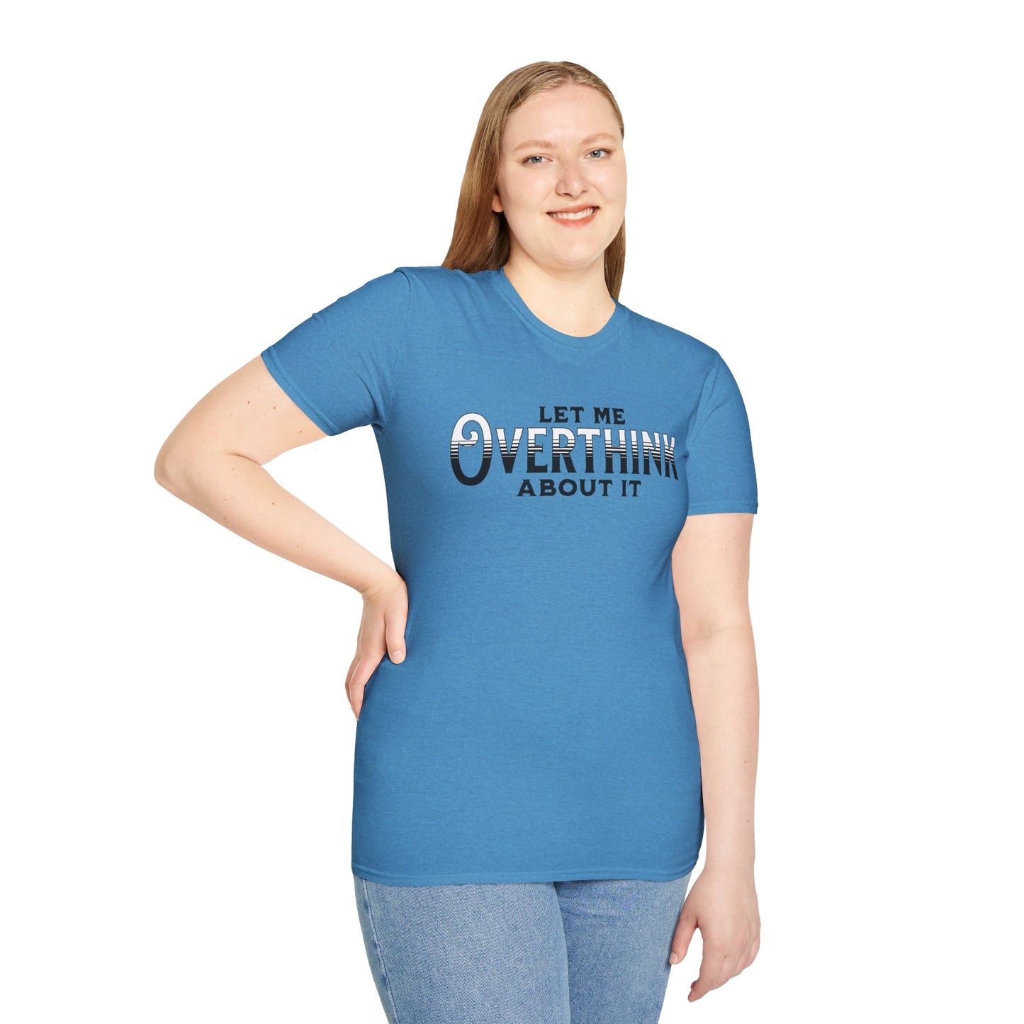 Let Me Overthink About It Unisex Graphic T-Shirt