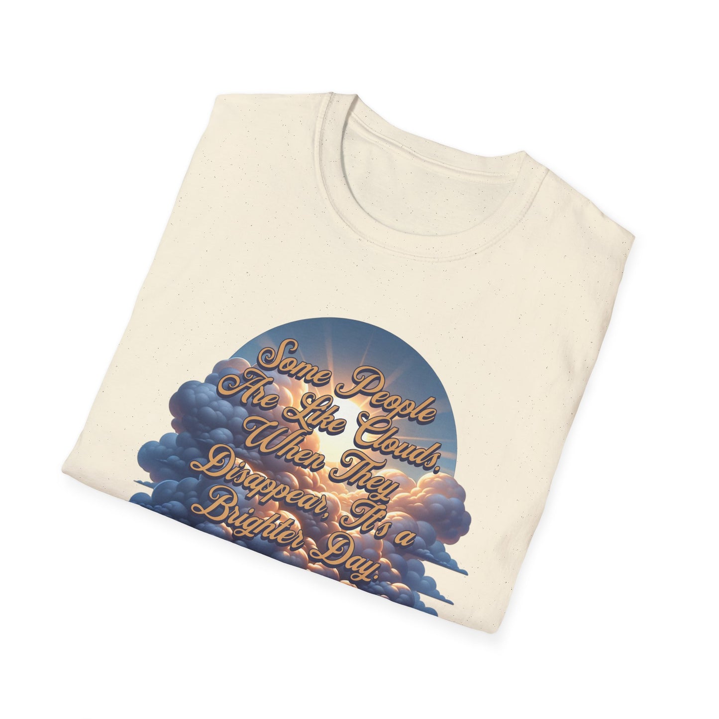 Some People Are Like Clouds Unisex Graphic T-Shirt