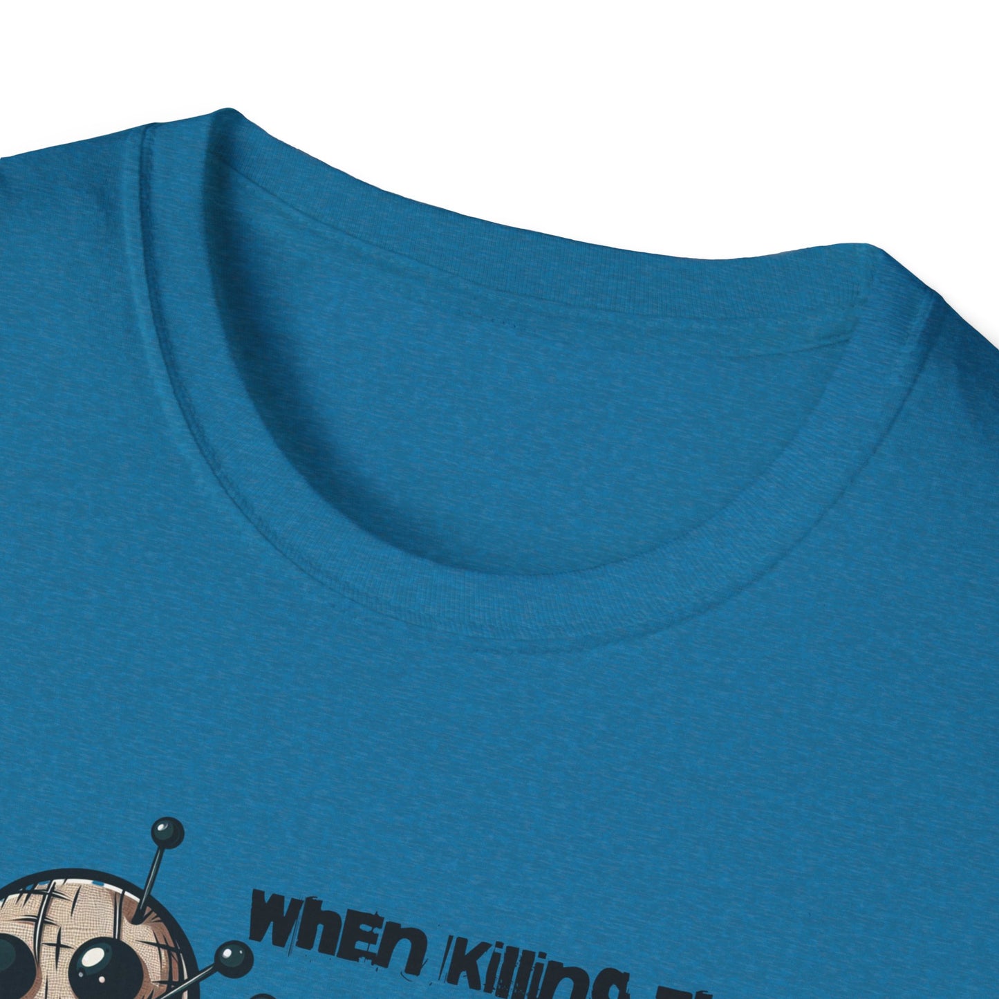 When Killing Them with Kindness Isn't Working Voodoo Doll Unisex Graphic T-Shirt