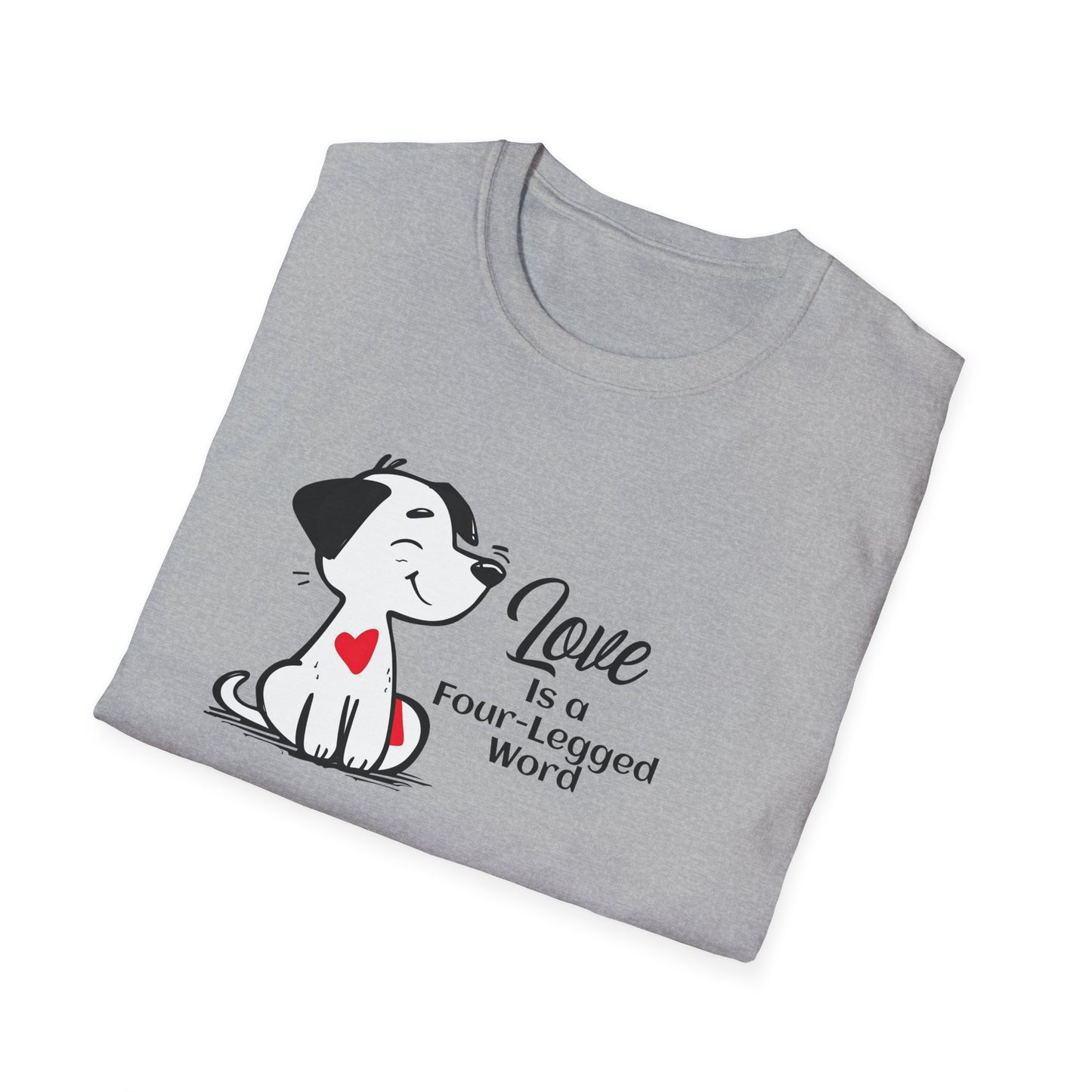Love is a Four-Legged Word Unisex T-Shirt