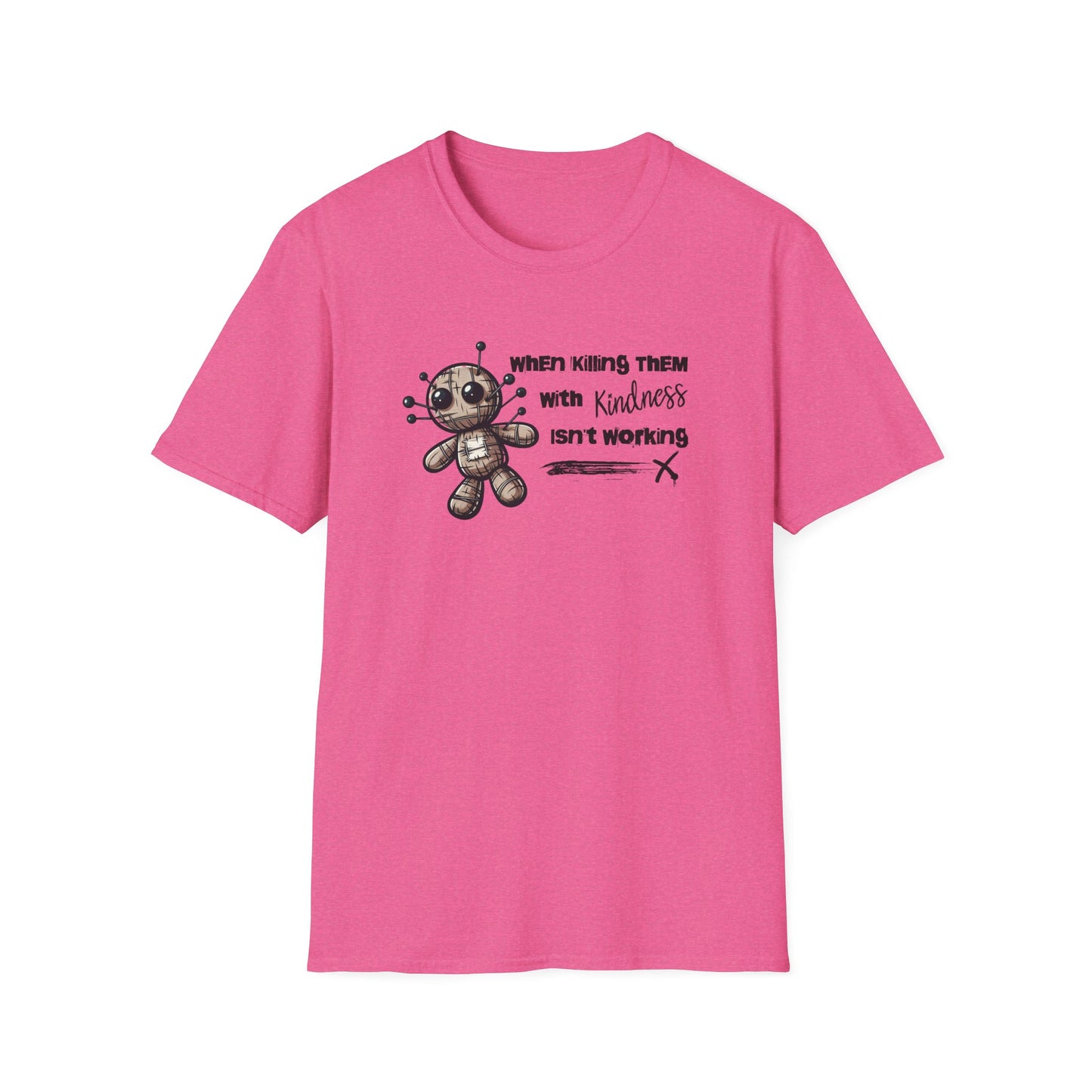 When Killing Them with Kindness Isn't Working Voodoo Doll Unisex Graphic T-Shirt