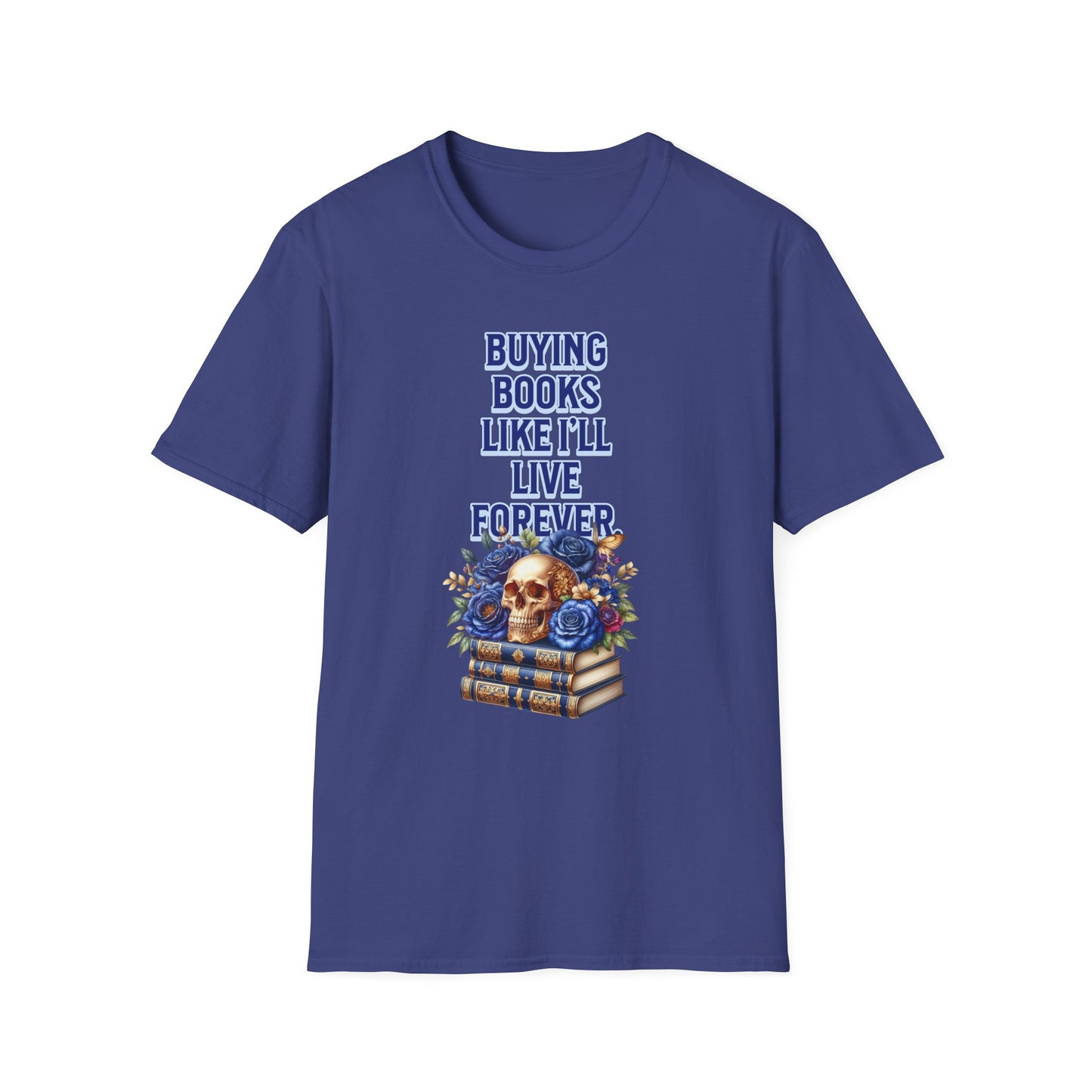 Buying Books Like I’ll Live Forever Unisex Graphic T-Shirt