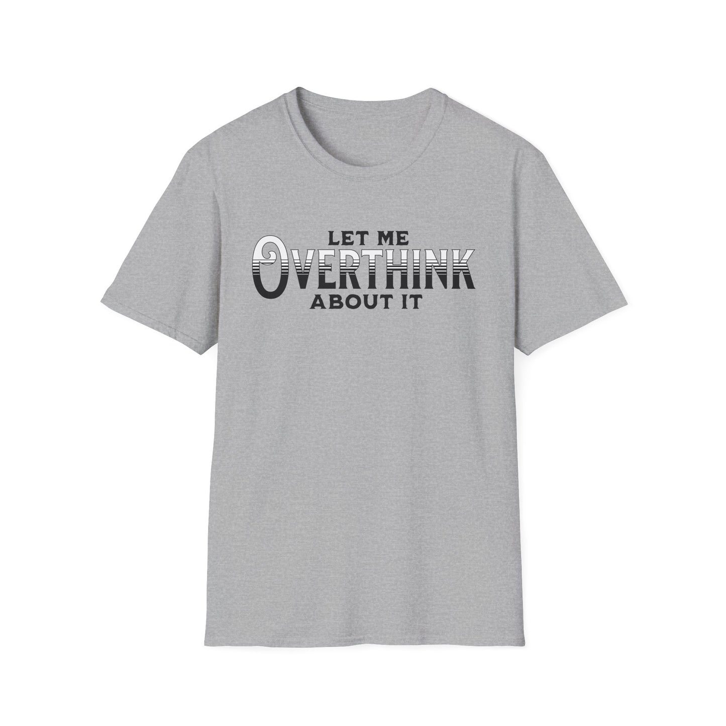 Let Me Overthink About It Unisex Graphic T-Shirt