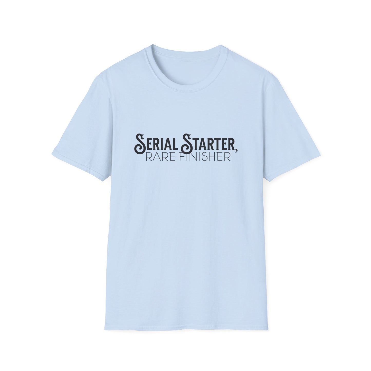 Serial Starter, Rare Finisher Unisex Graphic T-Shirt
