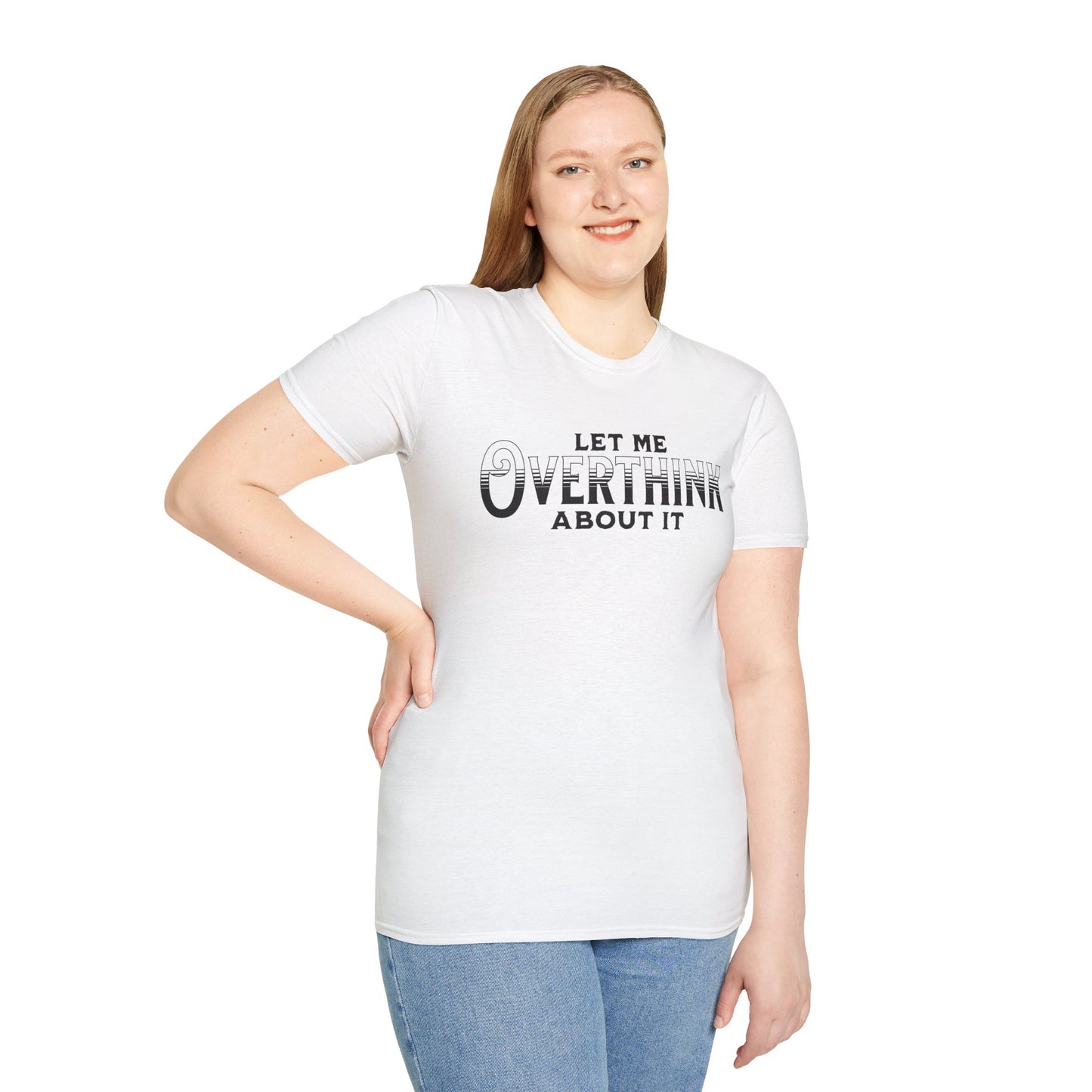 Let Me Overthink About It Unisex Graphic T-Shirt