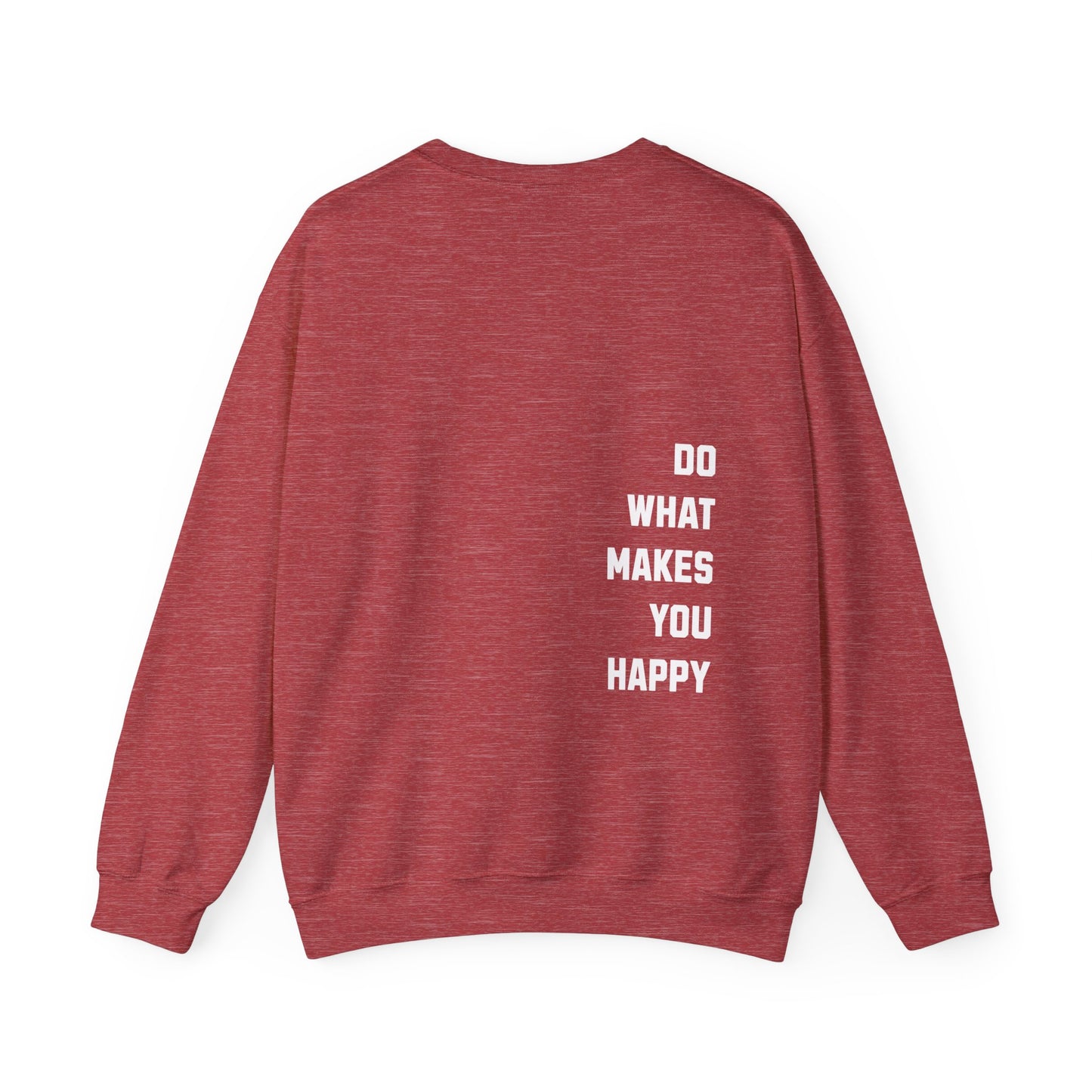 Do What Makes You Happy Unisex Crewneck Sweatshirt
