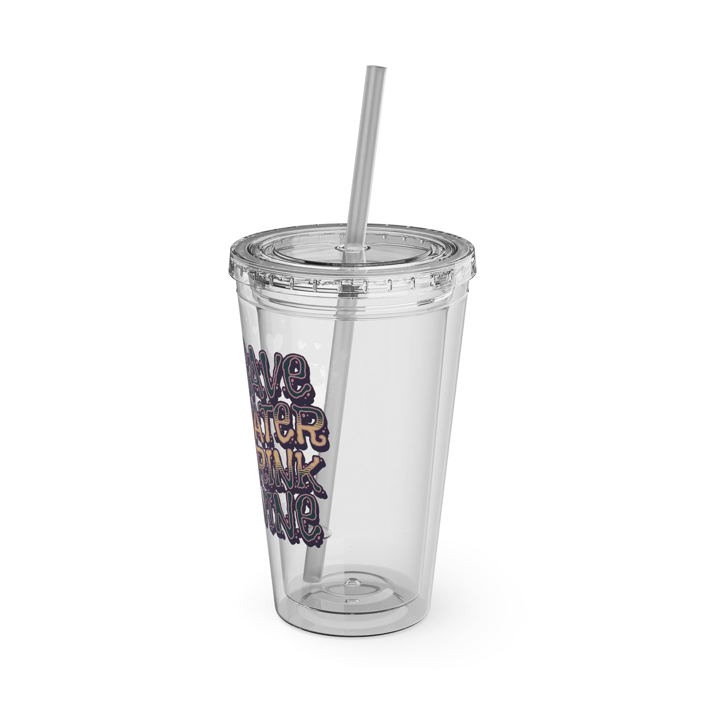 Save Water Drink Wine 16oz Insulated Tumbler with Straw