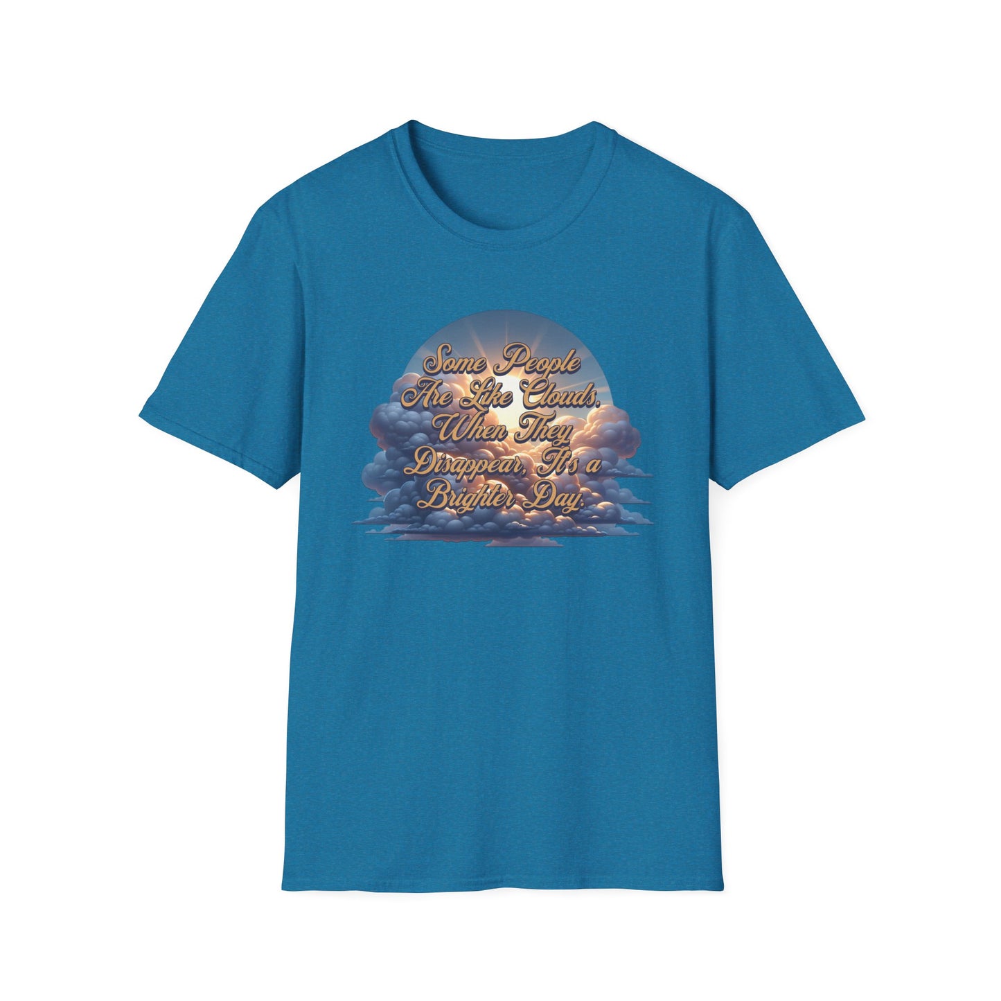 Some People Are Like Clouds Unisex Graphic T-Shirt