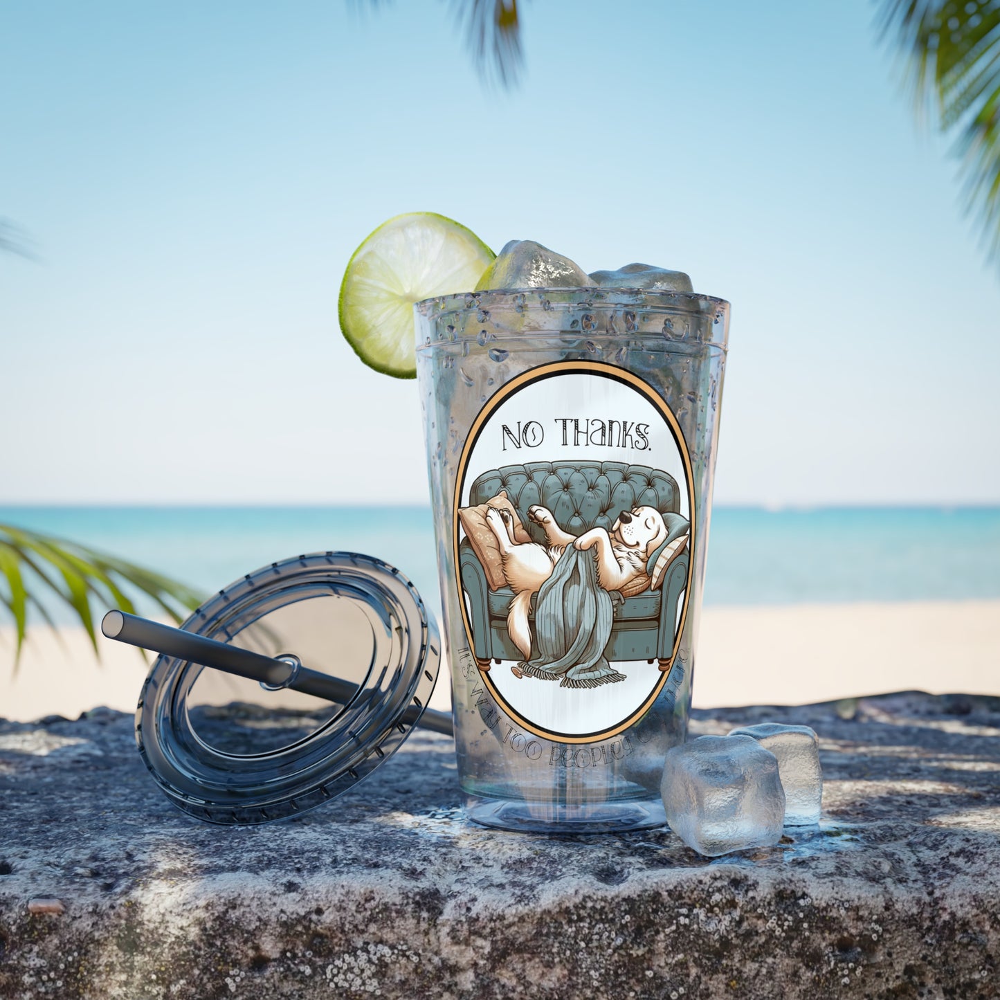 No Thanks It's Way Too Peopley Out There 16oz. Insulated Tumbler with Straw
