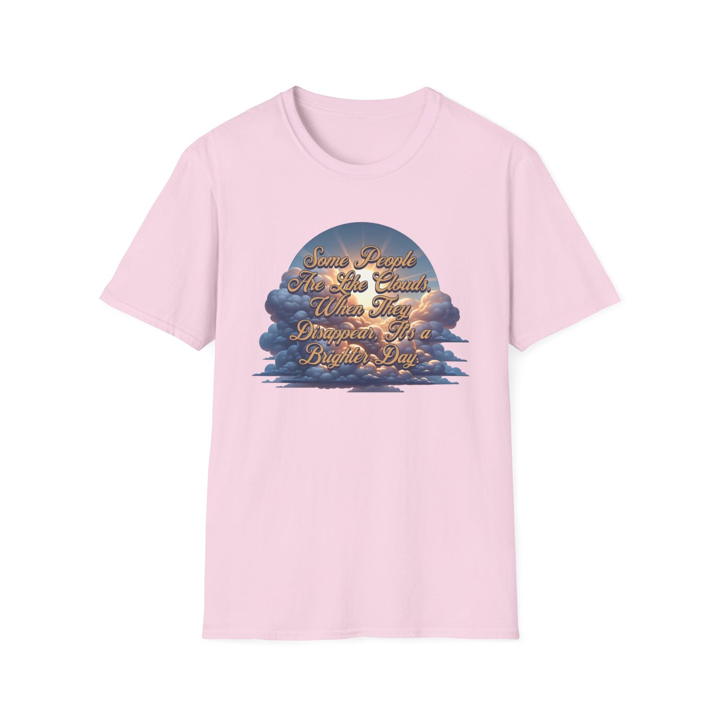 Some People Are Like Clouds Unisex Graphic T-Shirt