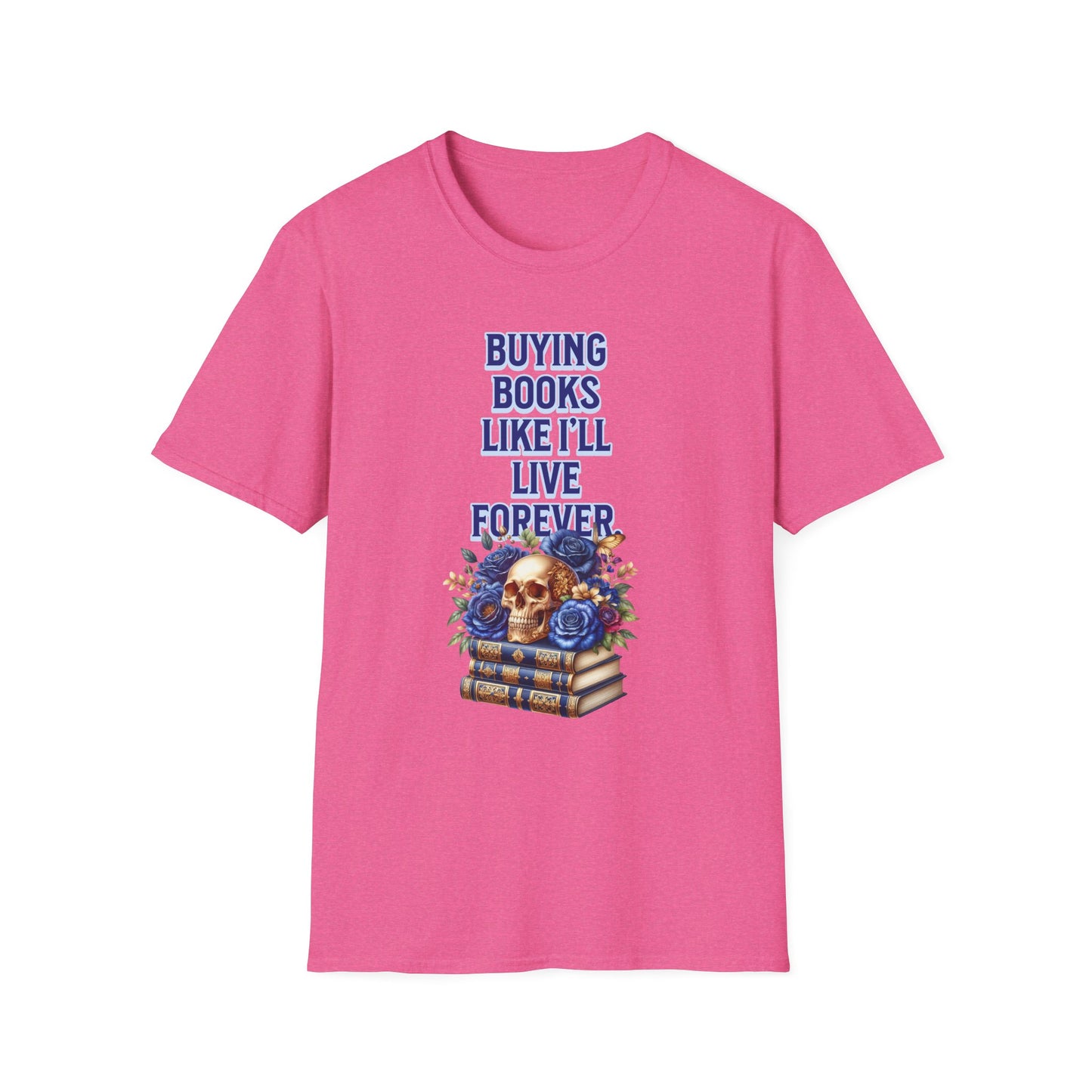 Buying Books Like I’ll Live Forever Unisex Graphic T-Shirt
