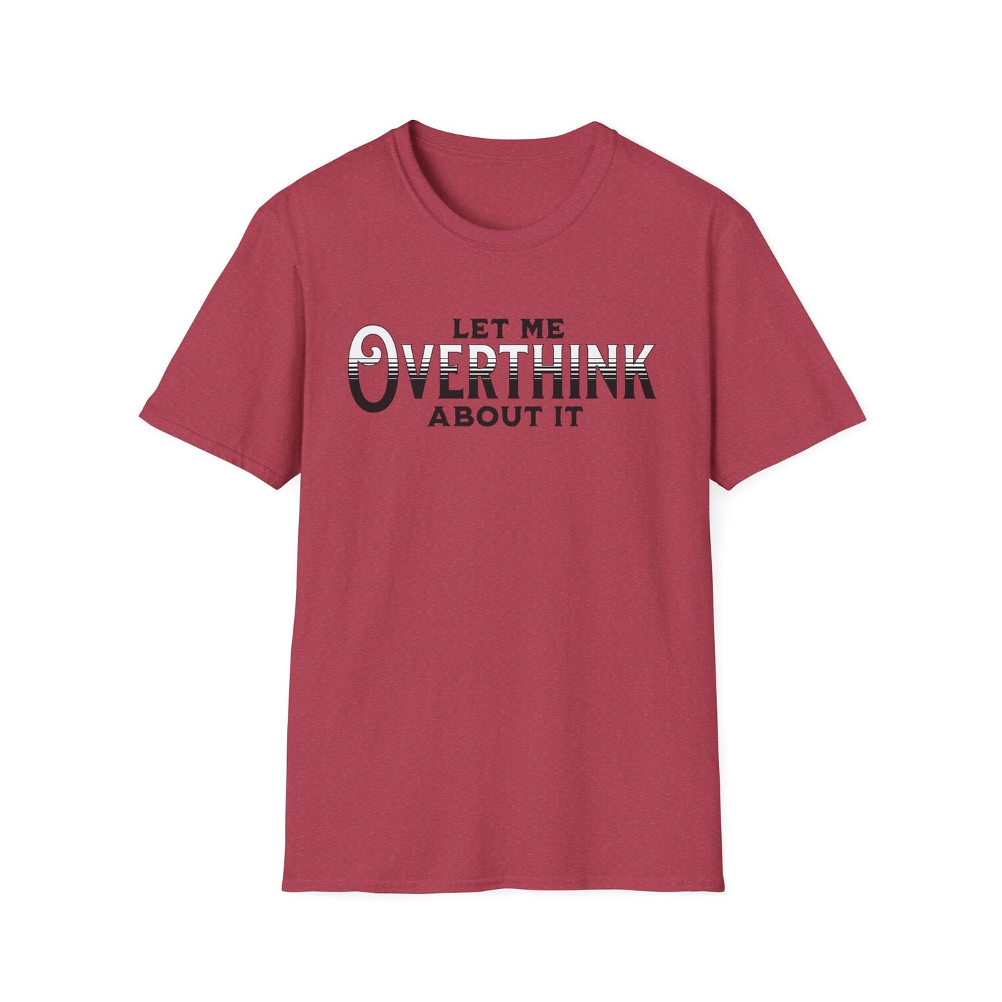 Let Me Overthink About It Unisex Graphic T-Shirt