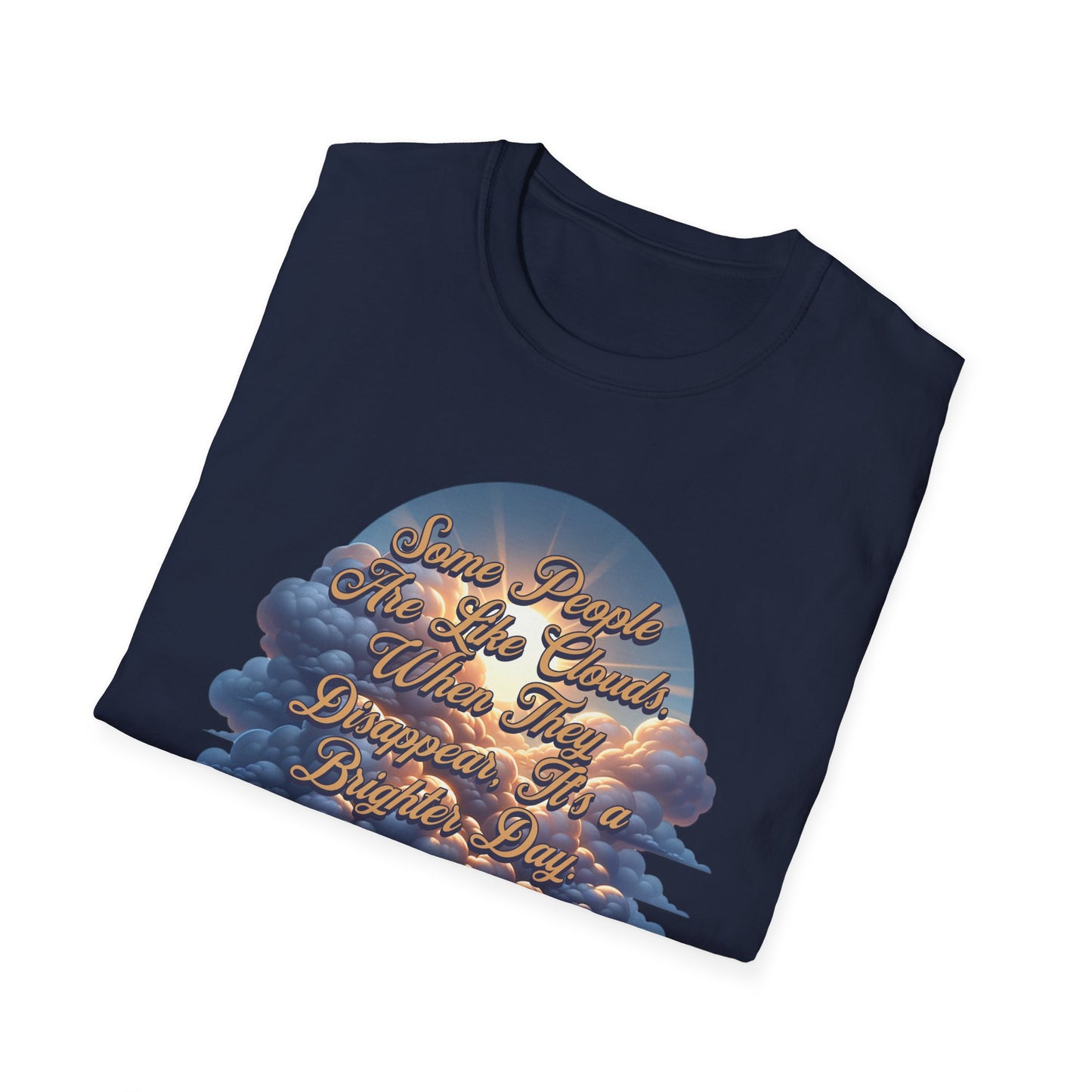 Some People Are Like Clouds Unisex Graphic T-Shirt