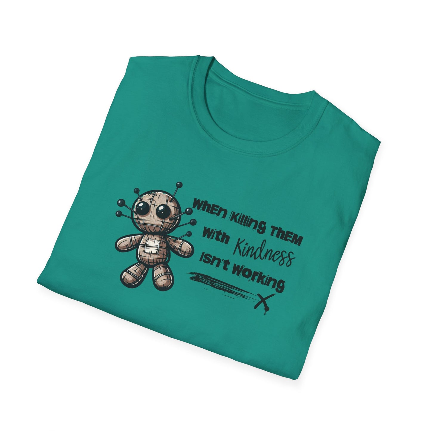 When Killing Them with Kindness Isn't Working Voodoo Doll Unisex Graphic T-Shirt