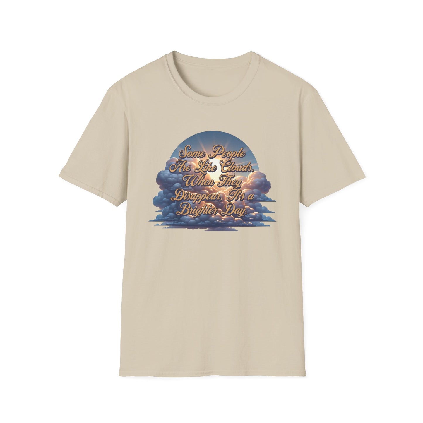 Some People Are Like Clouds Unisex Graphic T-Shirt