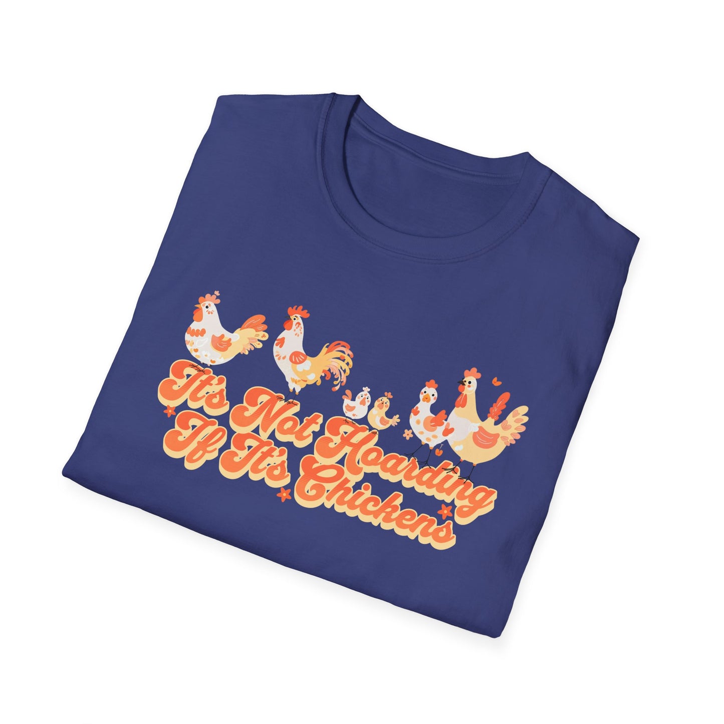 It's Not Hoarding If It's Chickens Unisex Graphic T-Shirt