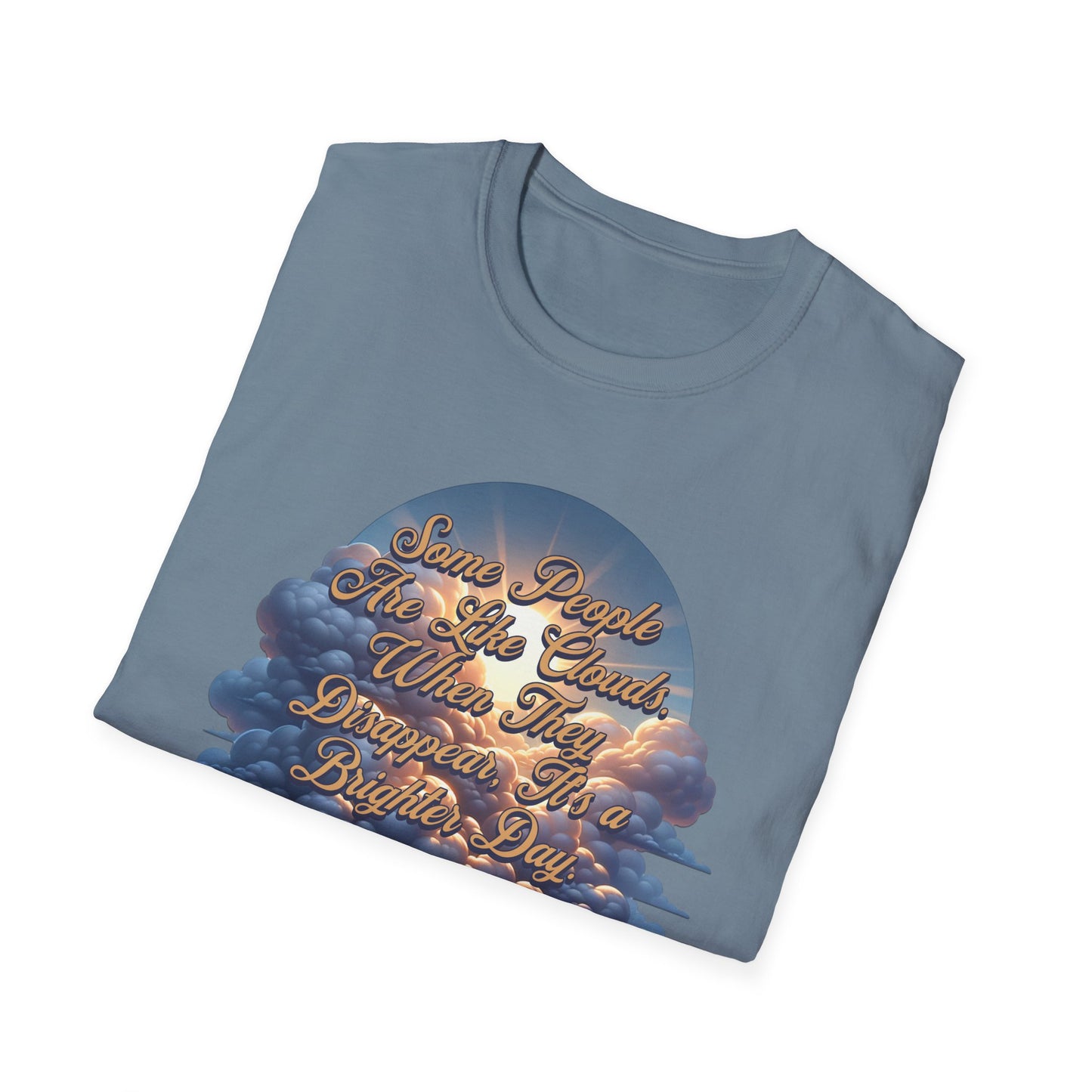 Some People Are Like Clouds Unisex Graphic T-Shirt