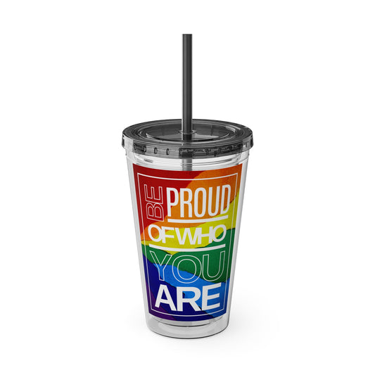 Be Proud of Who You Are 16oz. Insulated Tumbler with Straw