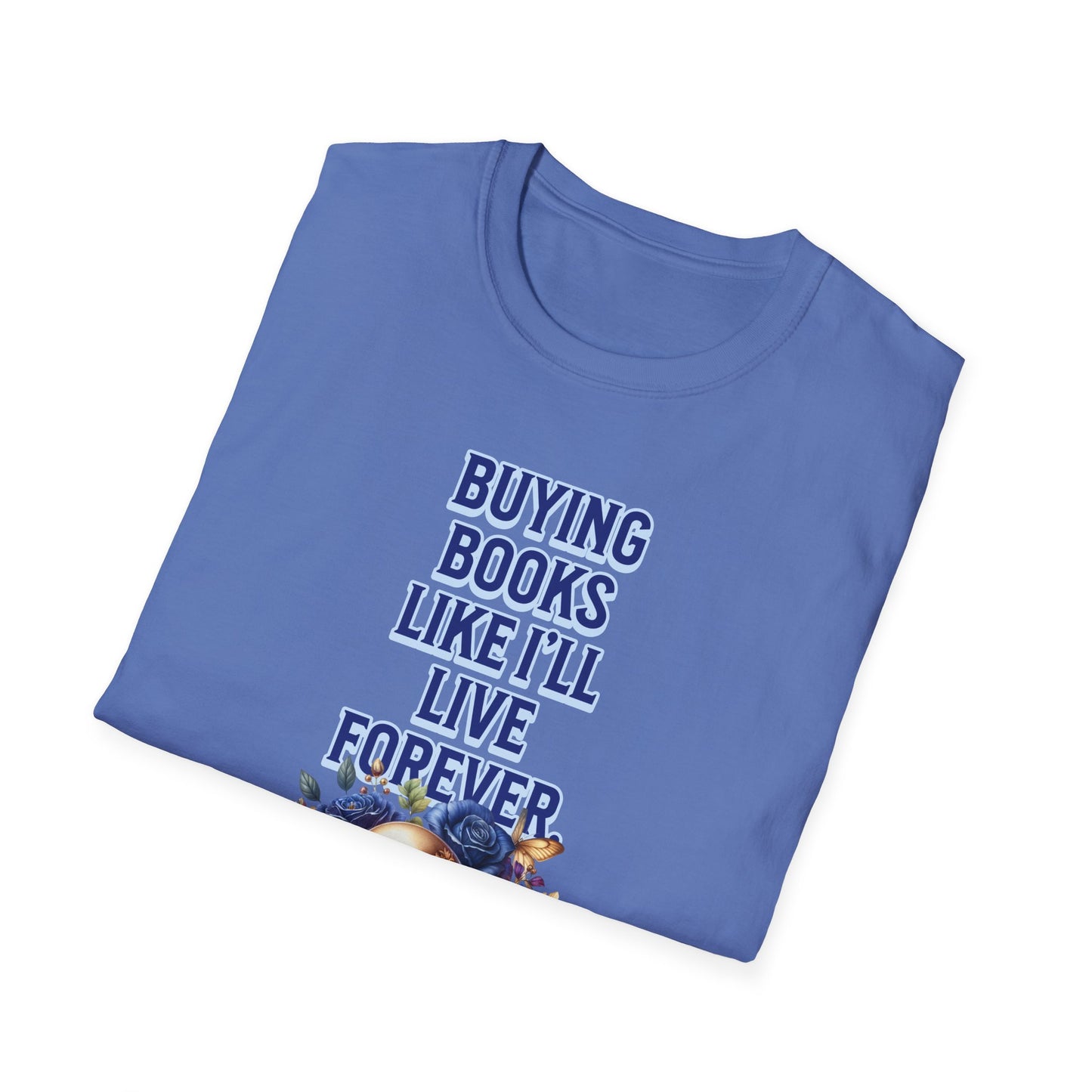 Buying Books Like I’ll Live Forever Unisex Graphic T-Shirt