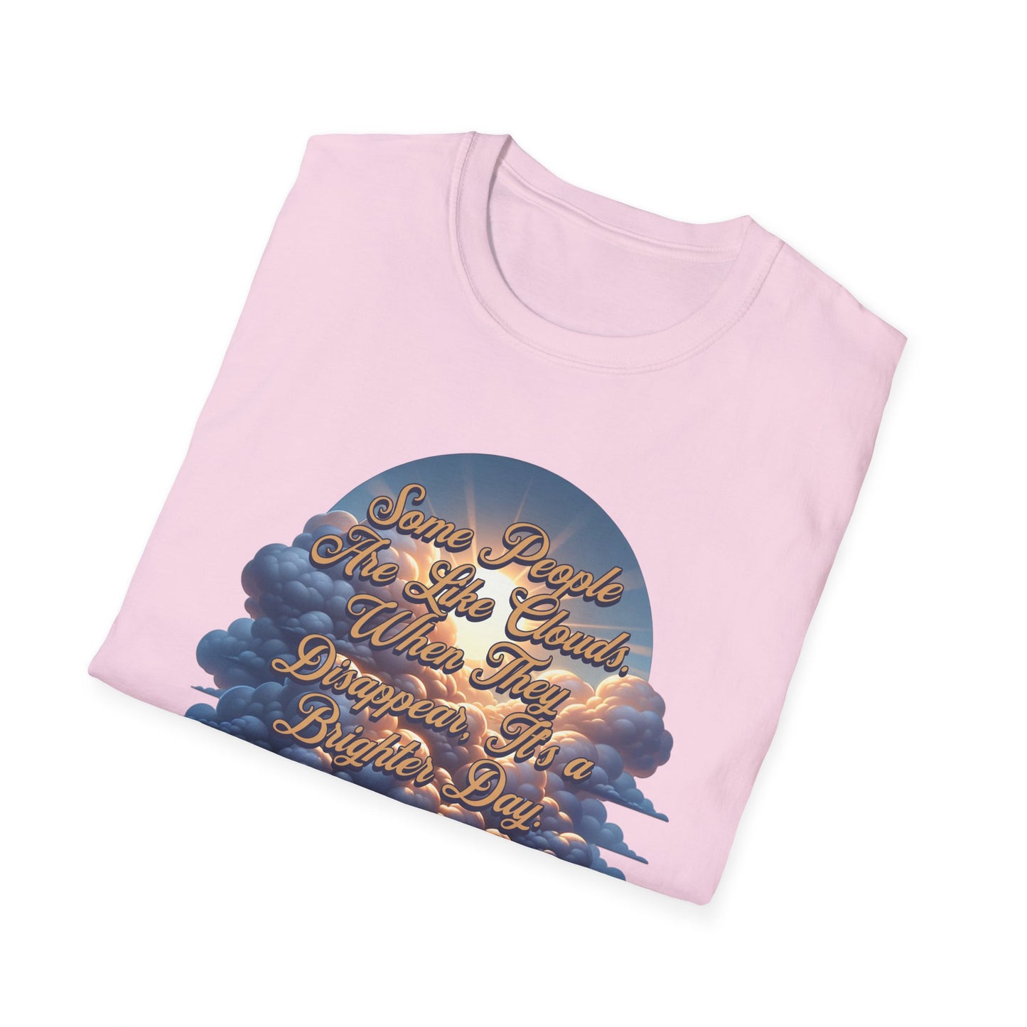 Some People Are Like Clouds Unisex Graphic T-Shirt