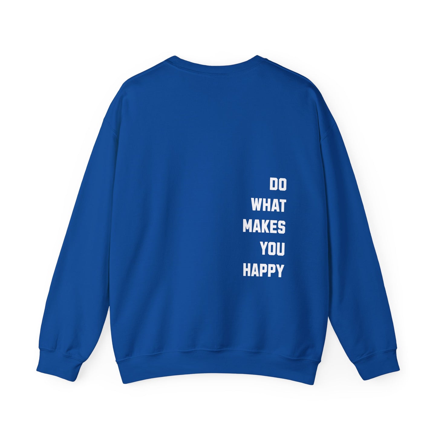 Do What Makes You Happy Unisex Crewneck Sweatshirt