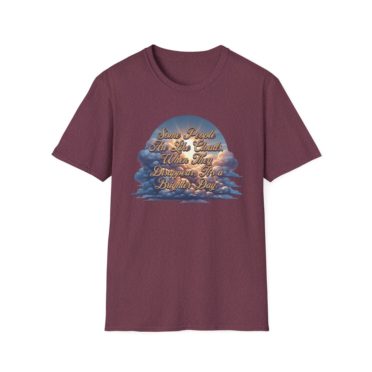 Some People Are Like Clouds Unisex Graphic T-Shirt
