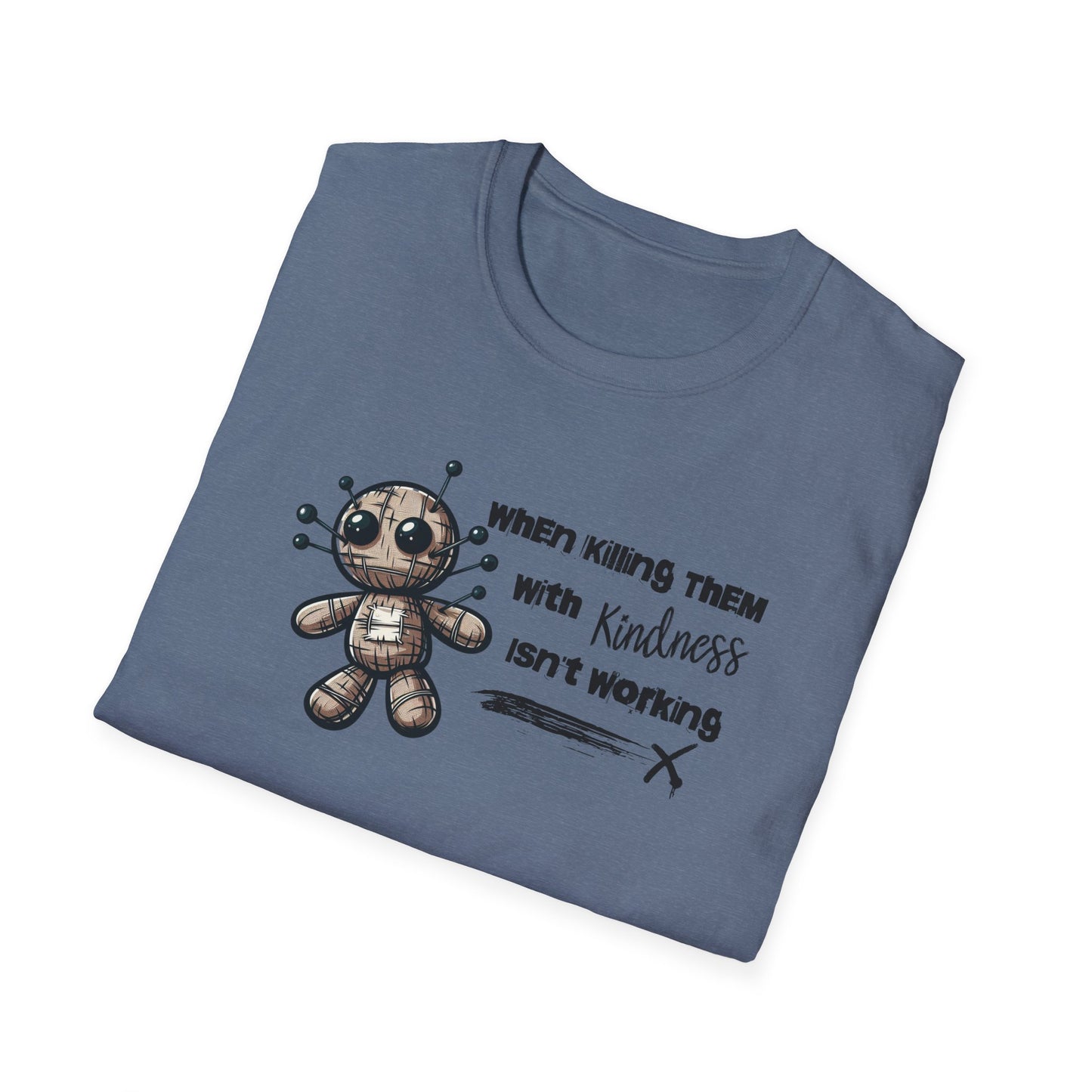 When Killing Them with Kindness Isn't Working Voodoo Doll Unisex Graphic T-Shirt