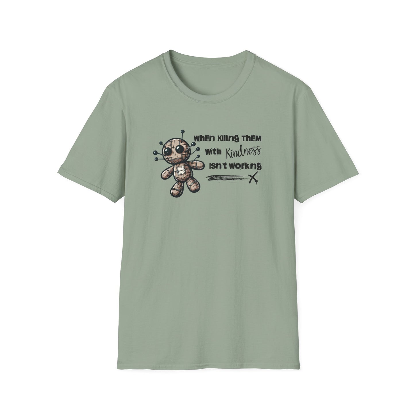 When Killing Them with Kindness Isn't Working Voodoo Doll Unisex Graphic T-Shirt