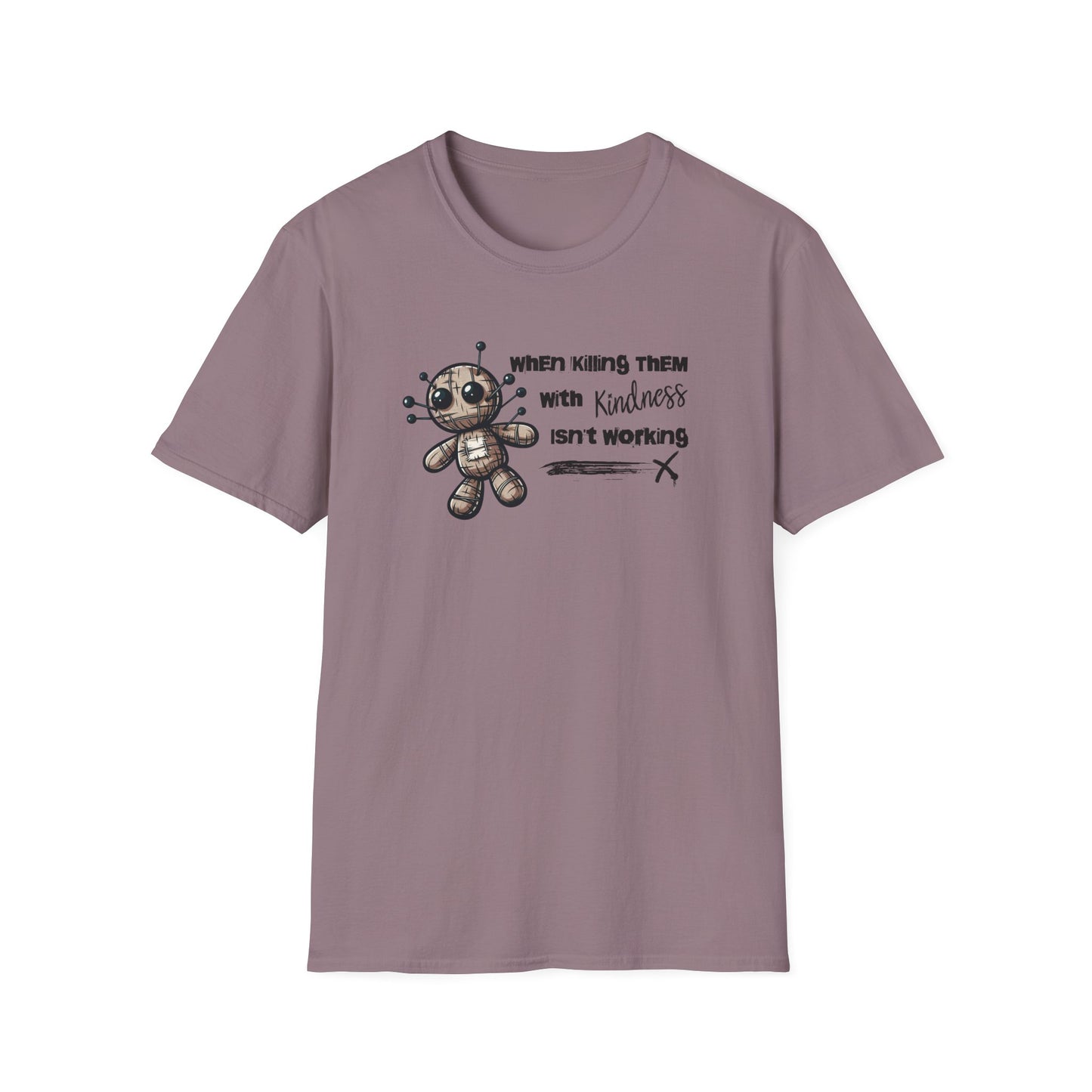 When Killing Them with Kindness Isn't Working Voodoo Doll Unisex Graphic T-Shirt