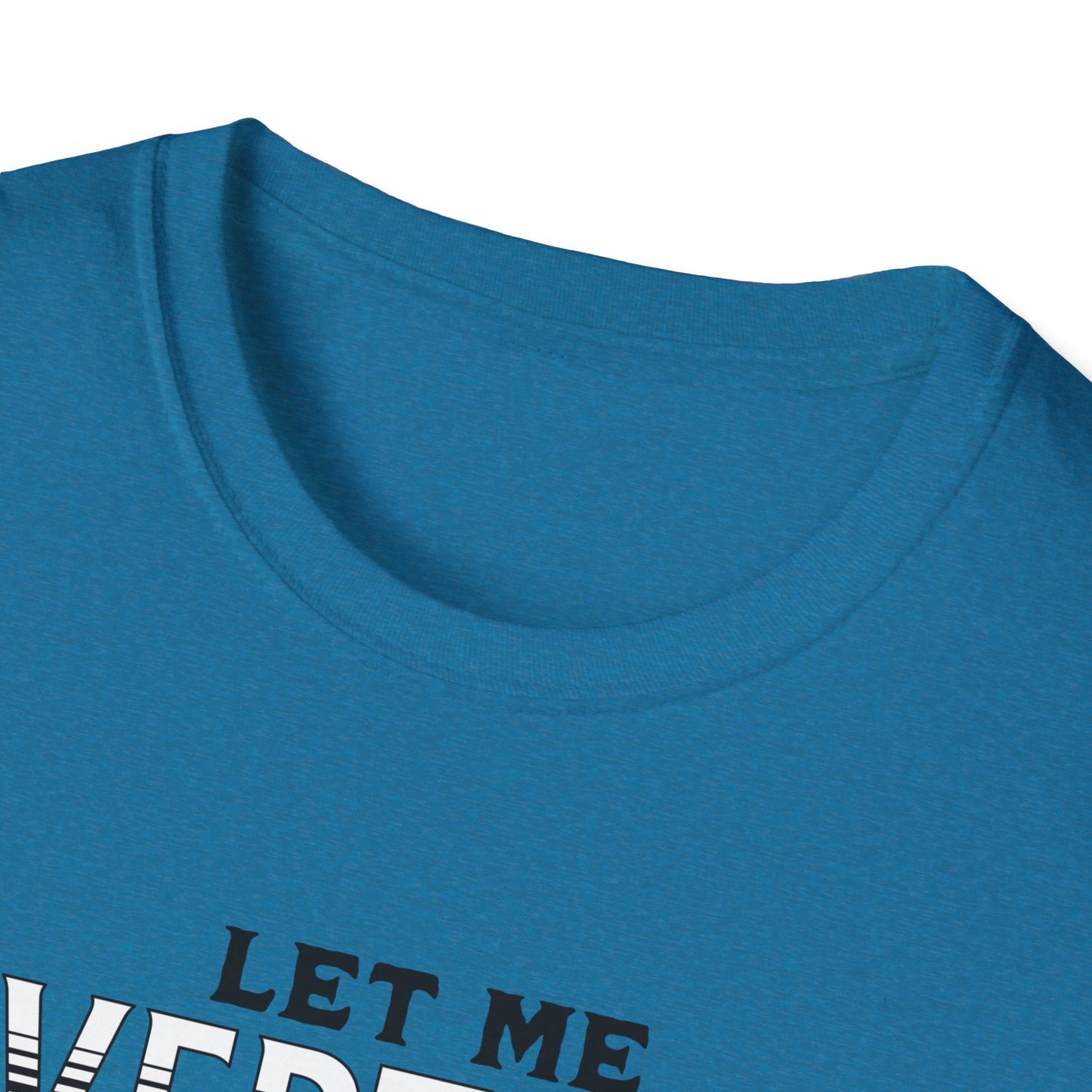 Let Me Overthink About It Unisex Graphic T-Shirt
