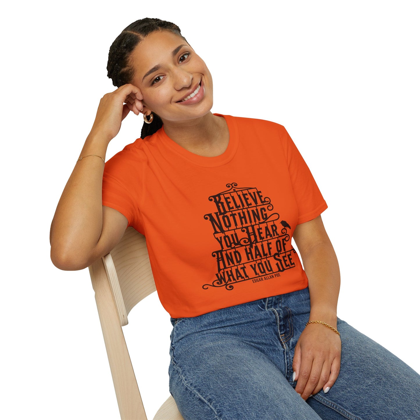 Believe Nothing You Hear Unisex Graphic T-Shirt
