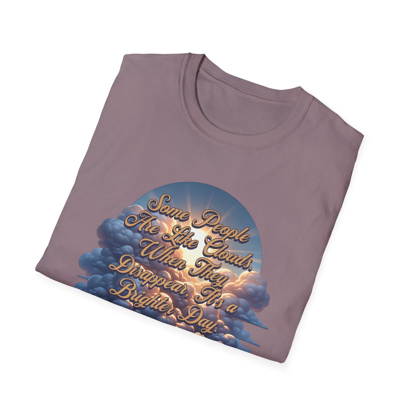 Some People Are Like Clouds Unisex Graphic T-Shirt