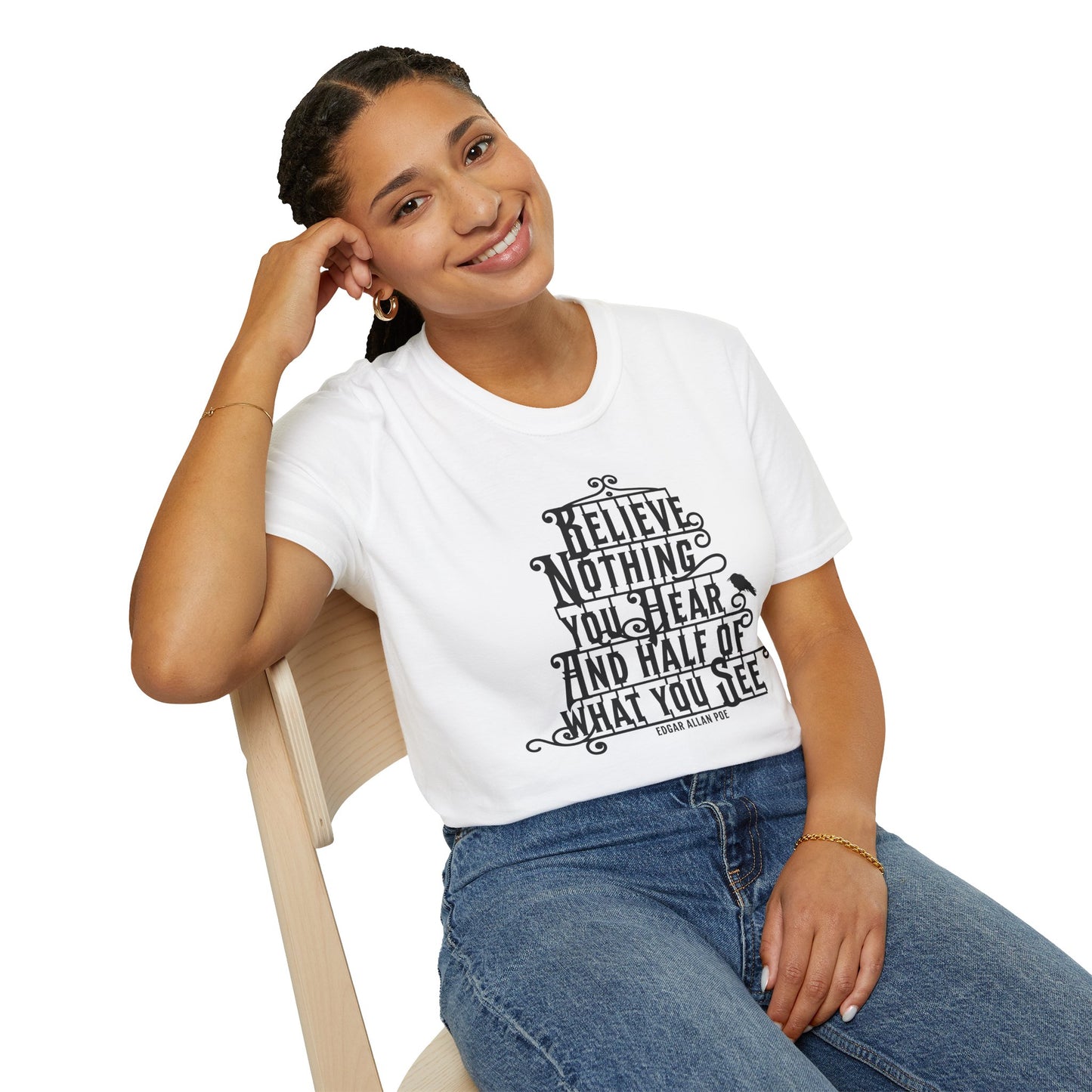 Believe Nothing You Hear Unisex Graphic T-Shirt