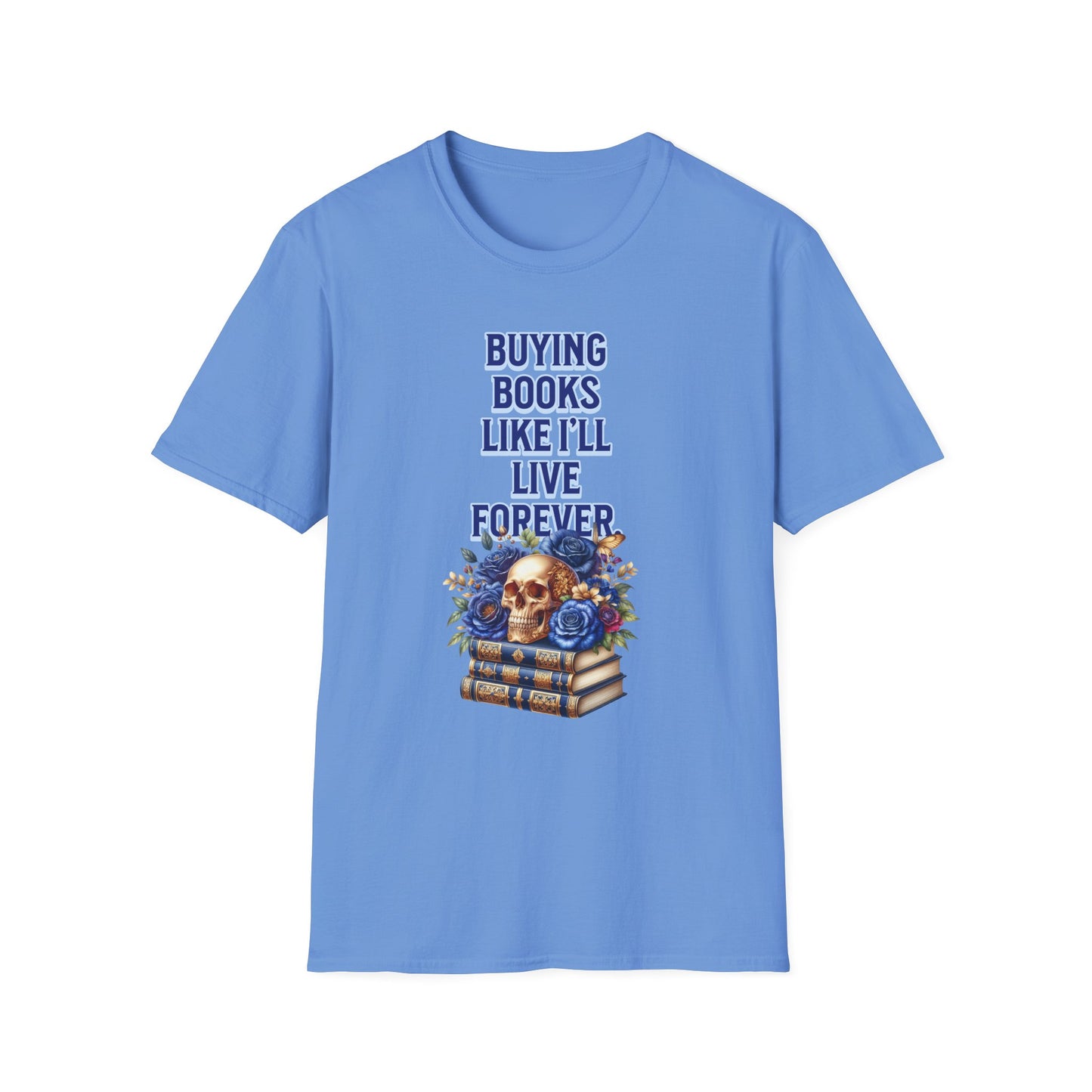 Buying Books Like I’ll Live Forever Unisex Graphic T-Shirt