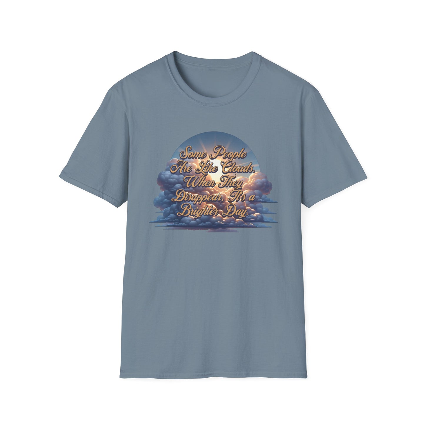 Some People Are Like Clouds Unisex Graphic T-Shirt