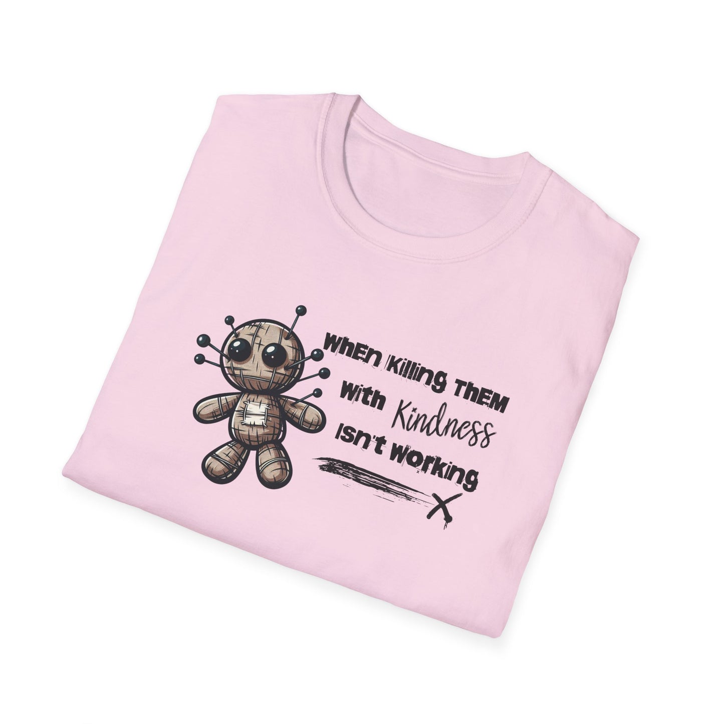 When Killing Them with Kindness Isn't Working Voodoo Doll Unisex Graphic T-Shirt