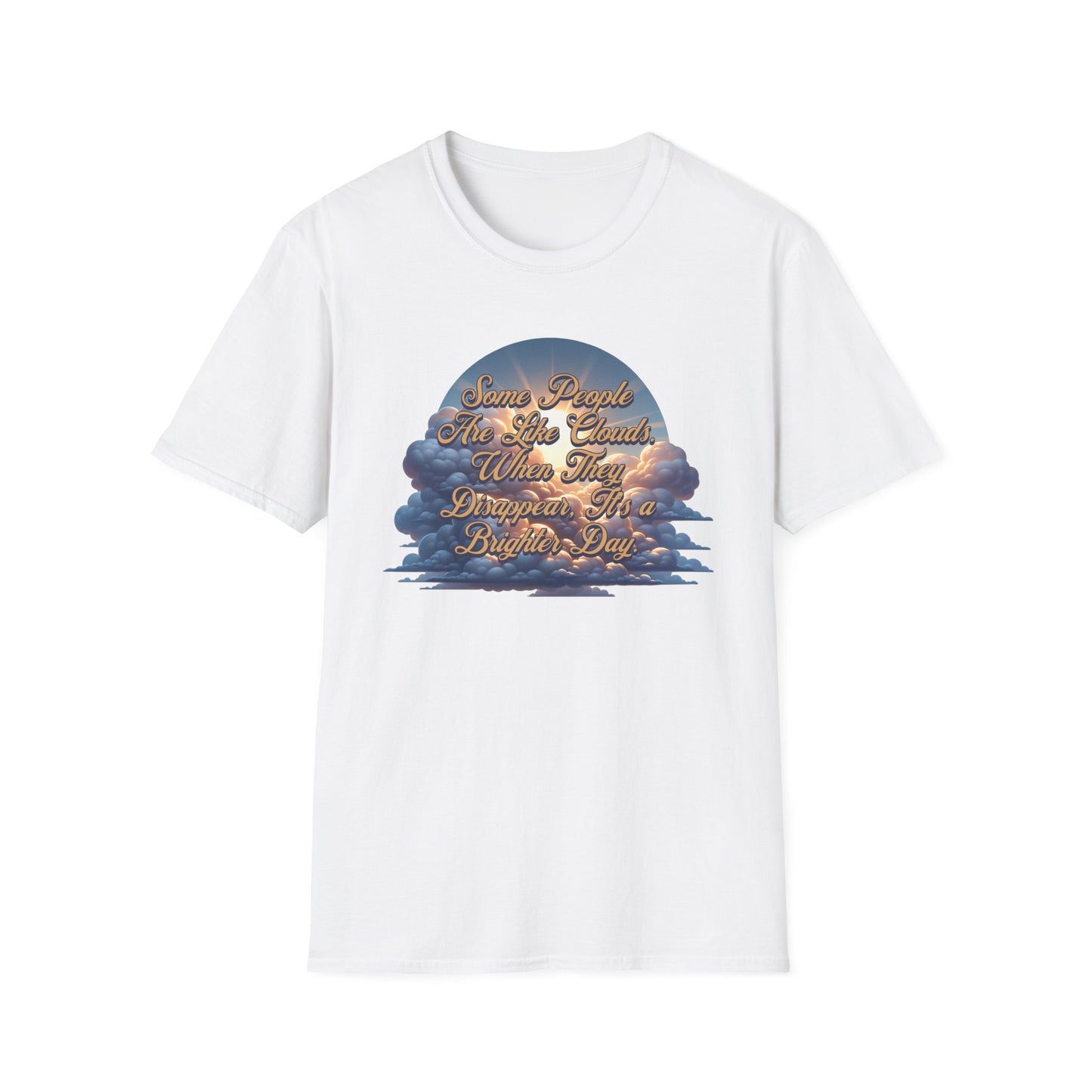 Some People Are Like Clouds Unisex Graphic T-Shirt