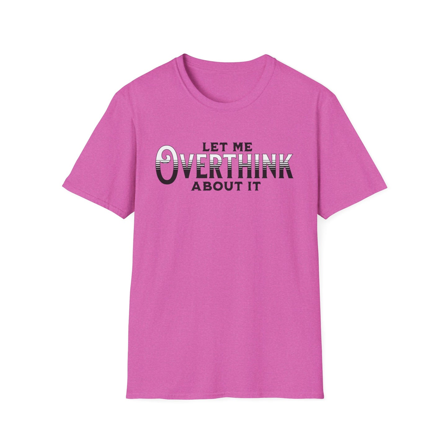 Let Me Overthink About It Unisex Graphic T-Shirt