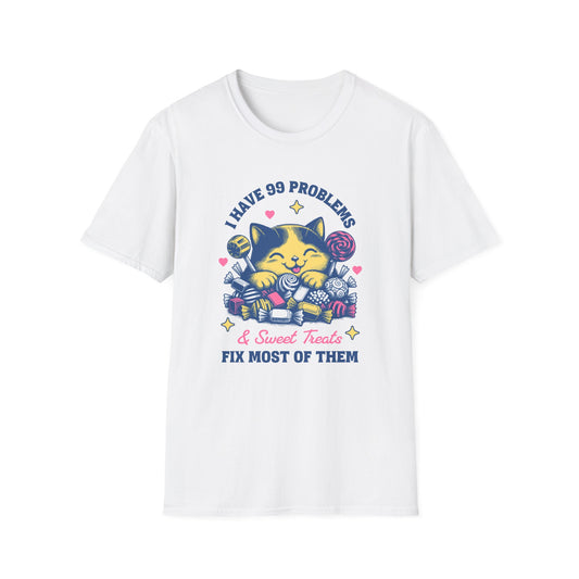 I Have 99 Problems & Sweet Treats Fix Most Of Them Unisex Graphic T-Shirt