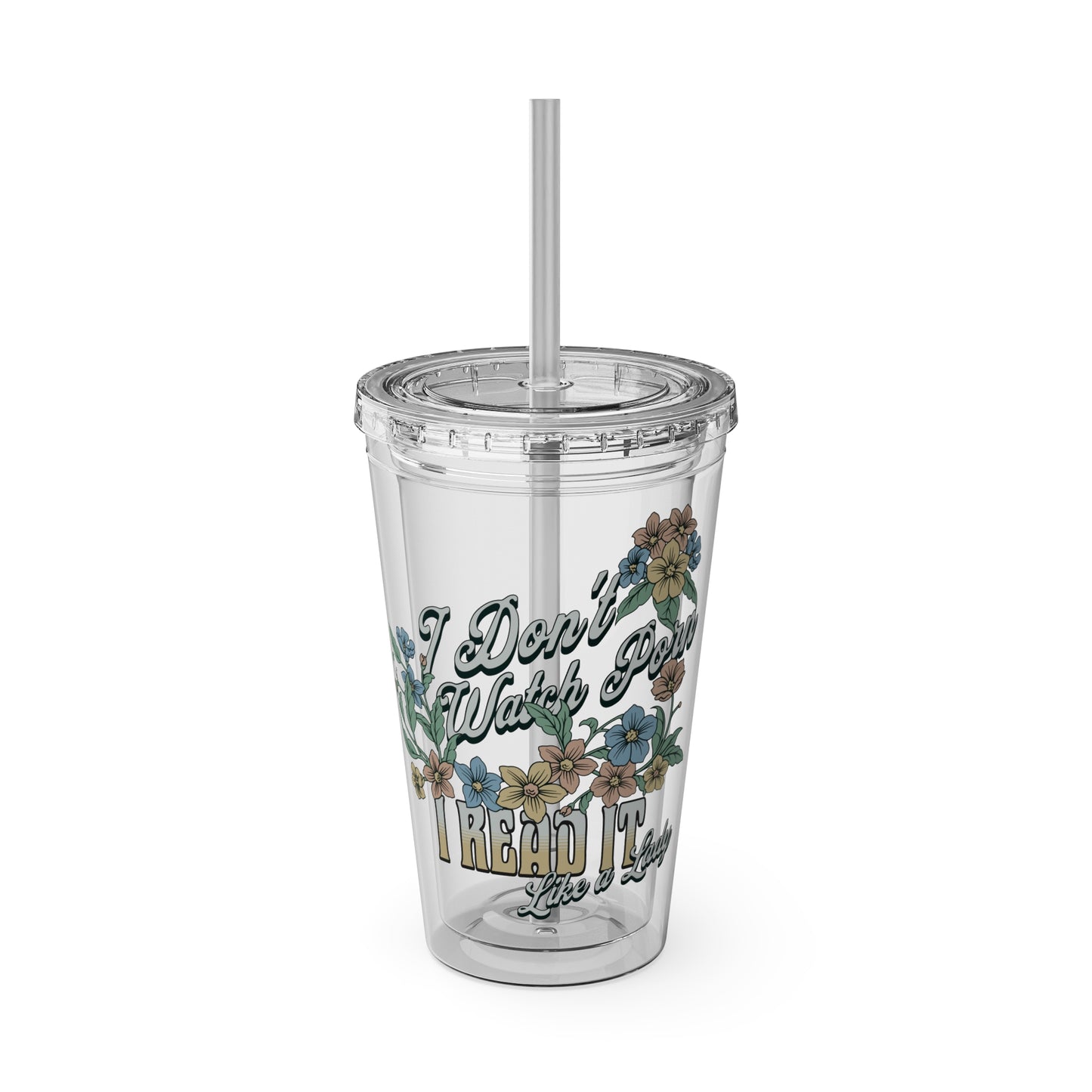 Acrylic tumbler with pastel floral design and the phrase “I Don’t Watch Porn, I Read It Like a Lady,” featuring a matching lid and straw