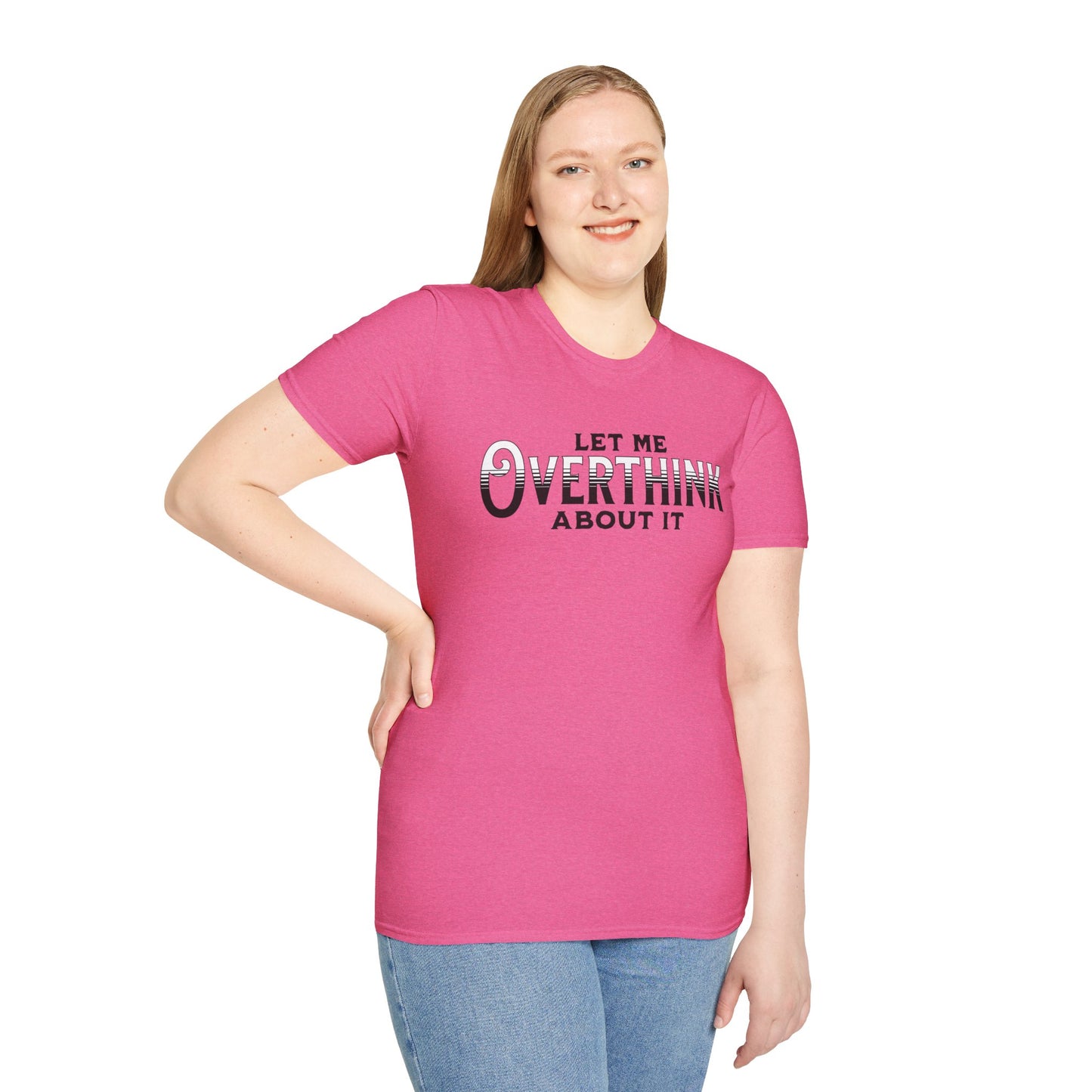 Let Me Overthink About It Unisex Graphic T-Shirt