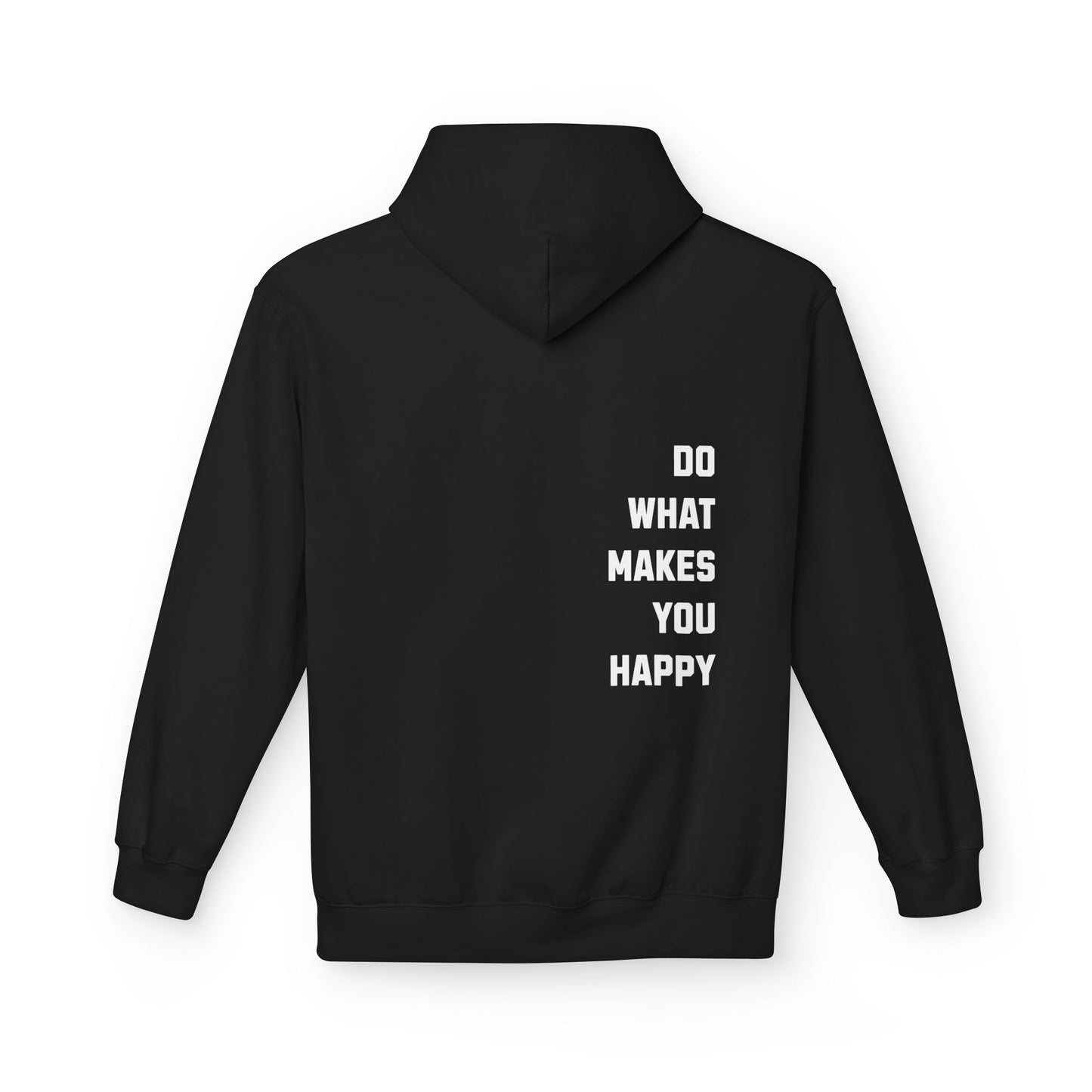 Do What Makes You Happy Unisex Hooded Sweatshirt