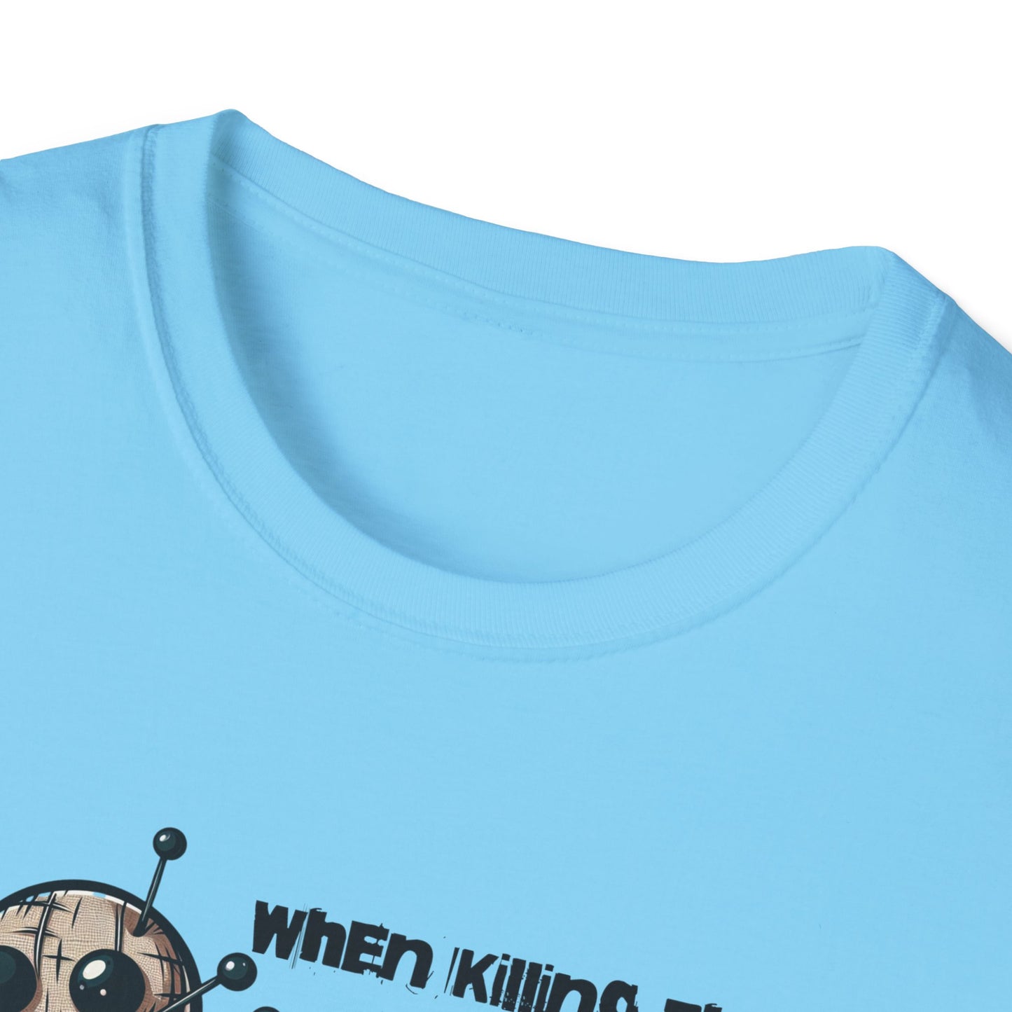 When Killing Them with Kindness Isn't Working Voodoo Doll Unisex Graphic T-Shirt