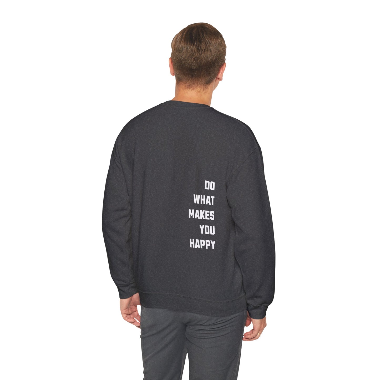 Do What Makes You Happy Unisex Crewneck Sweatshirt