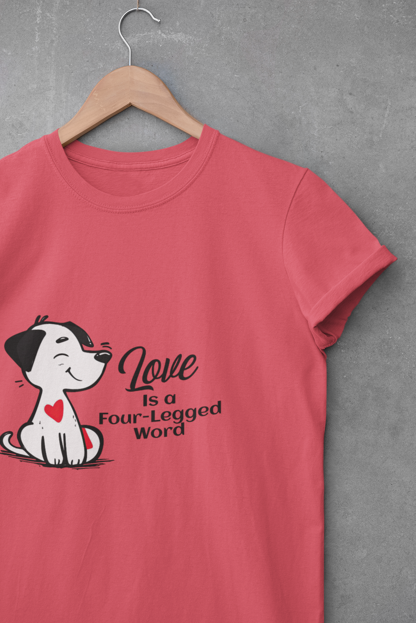 Love is a Four-Legged Word Unisex T-Shirt
