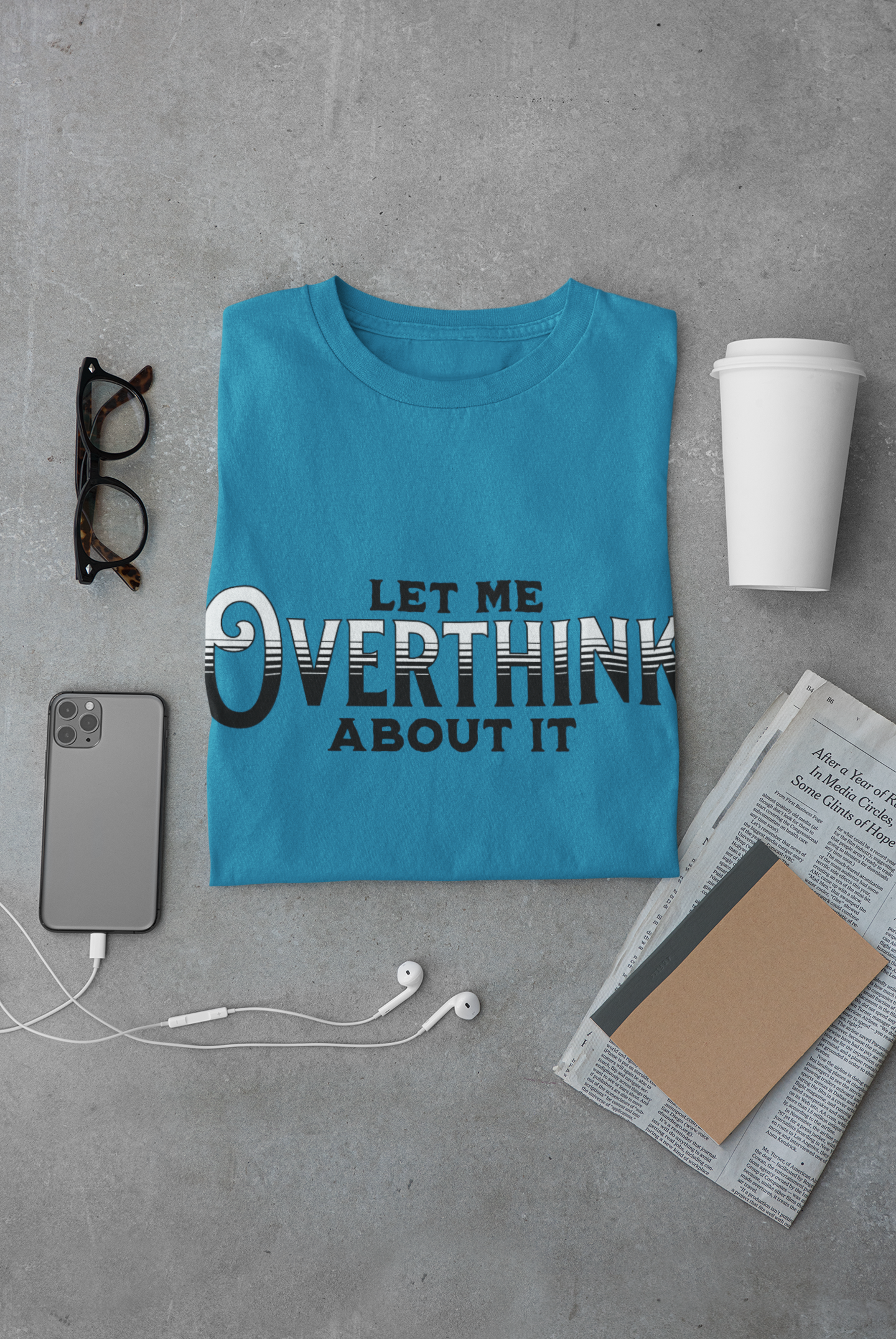 Let Me Overthink About It Unisex Graphic T-Shirt