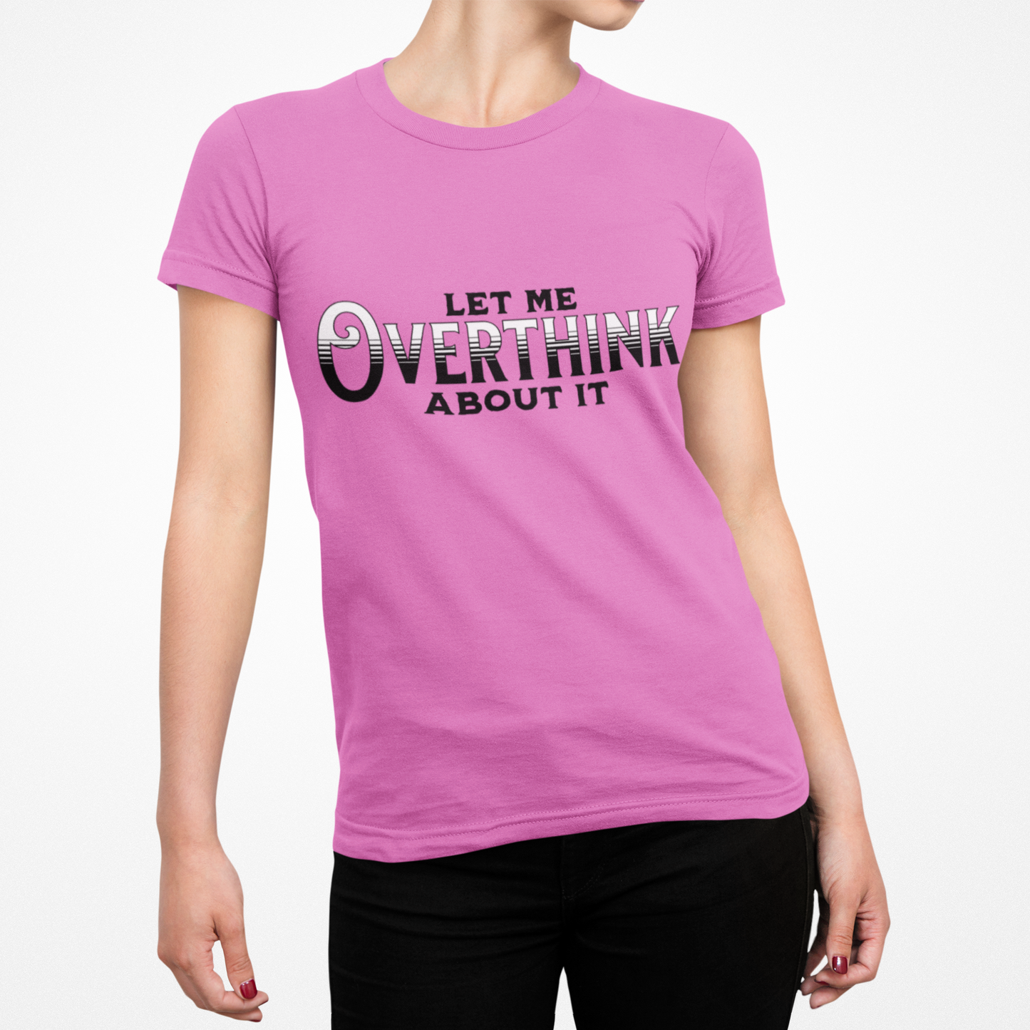 Let Me Overthink About It Unisex Graphic T-Shirt