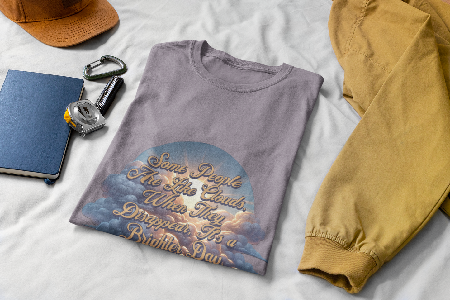 Some People Are Like Clouds Unisex Graphic T-Shirt