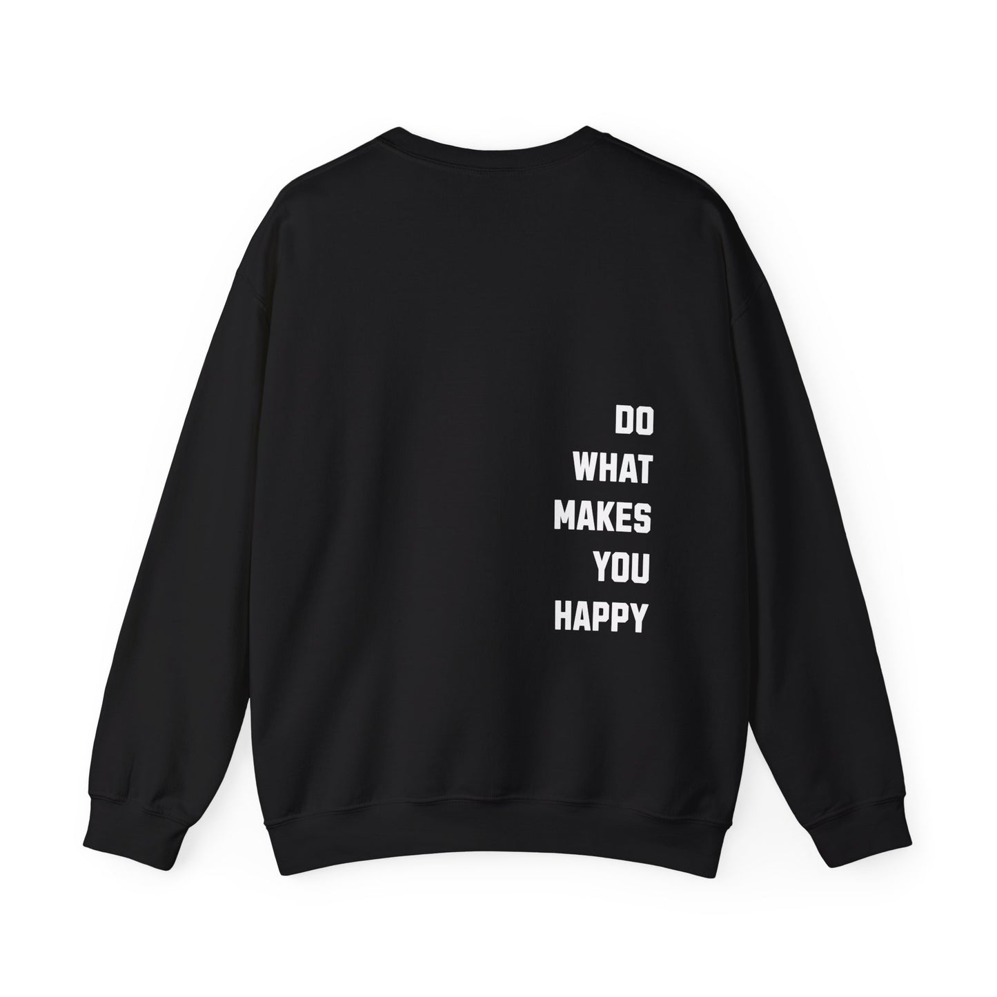 Do What Makes You Happy Unisex Crewneck Sweatshirt